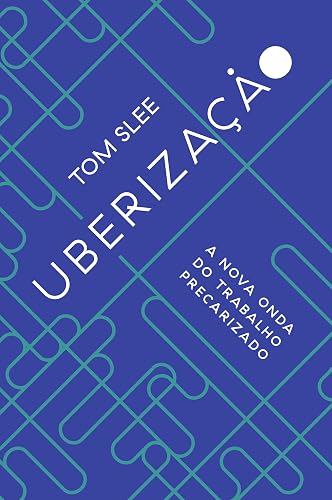 Uberização: a nova onda do trabalho precarizado