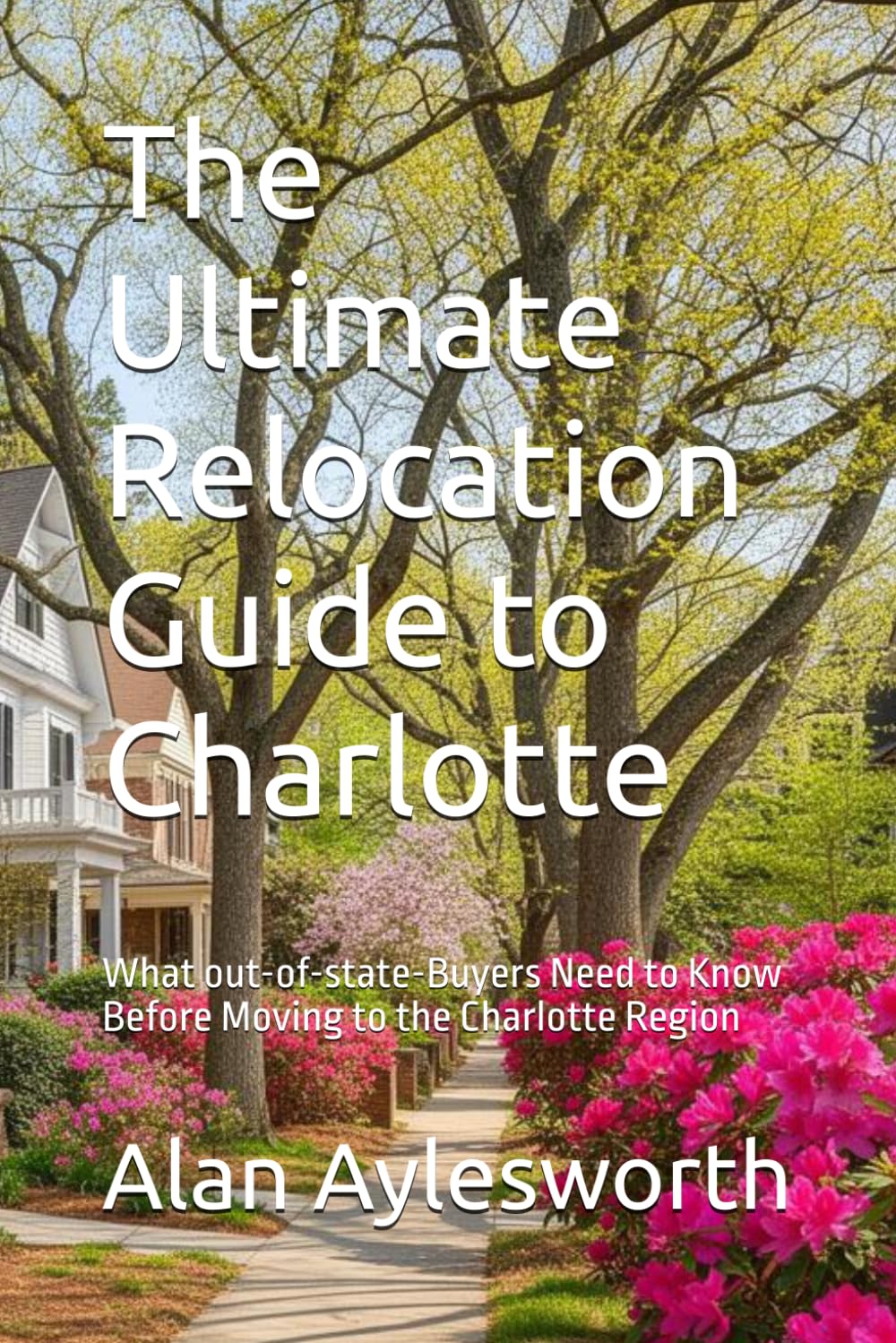 The Ultimate Relocation Guide to Charlotte: What out-of-state-Buyers Need to Know Before Moving to the Charlotte Region