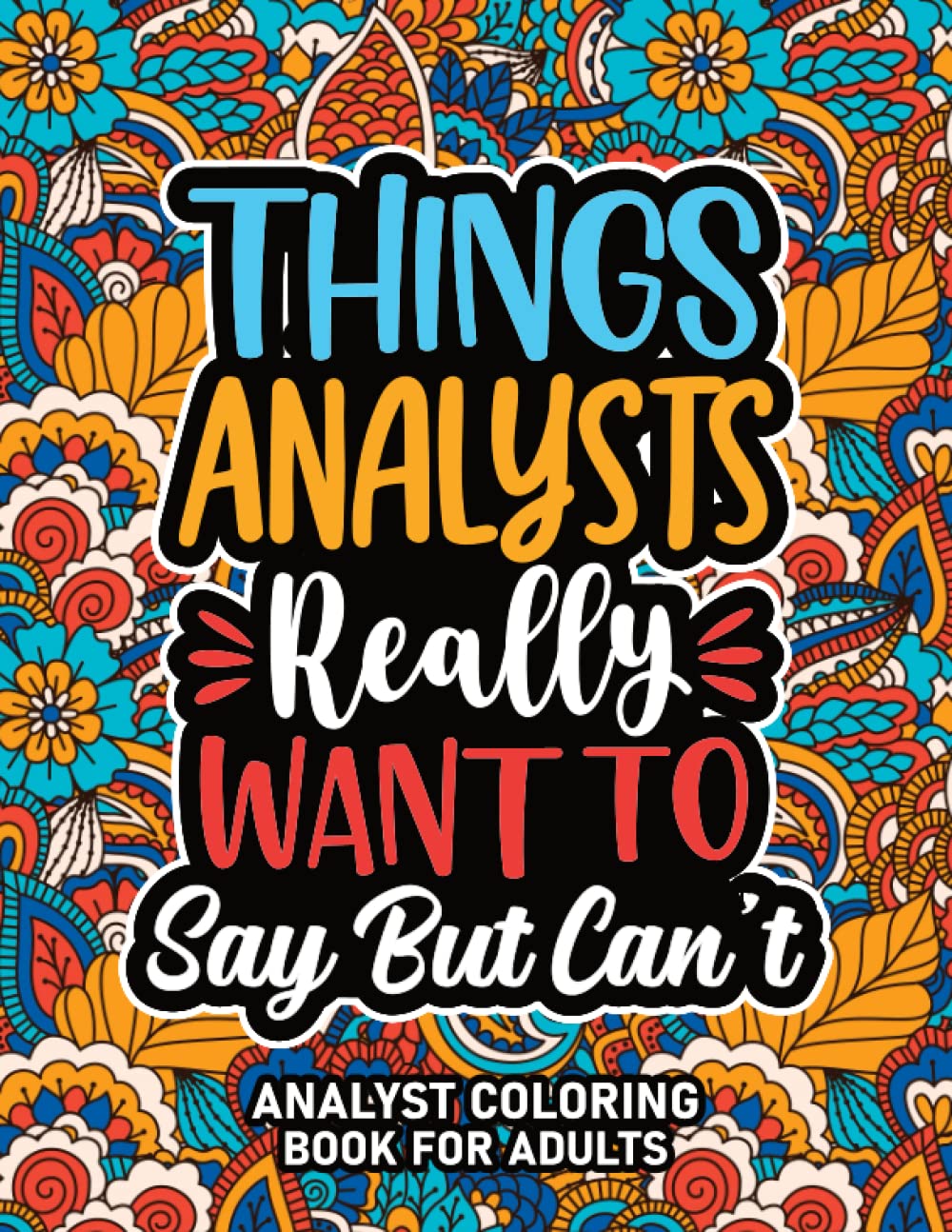 Analyst Gifts : Analyst Coloring Book For Adults: Motivational Swear Word Coloring Book for Analysts With Funny Cuss Words for Stress Relief & Relaxation, Analyst Appreciation Gifts For Women & Men