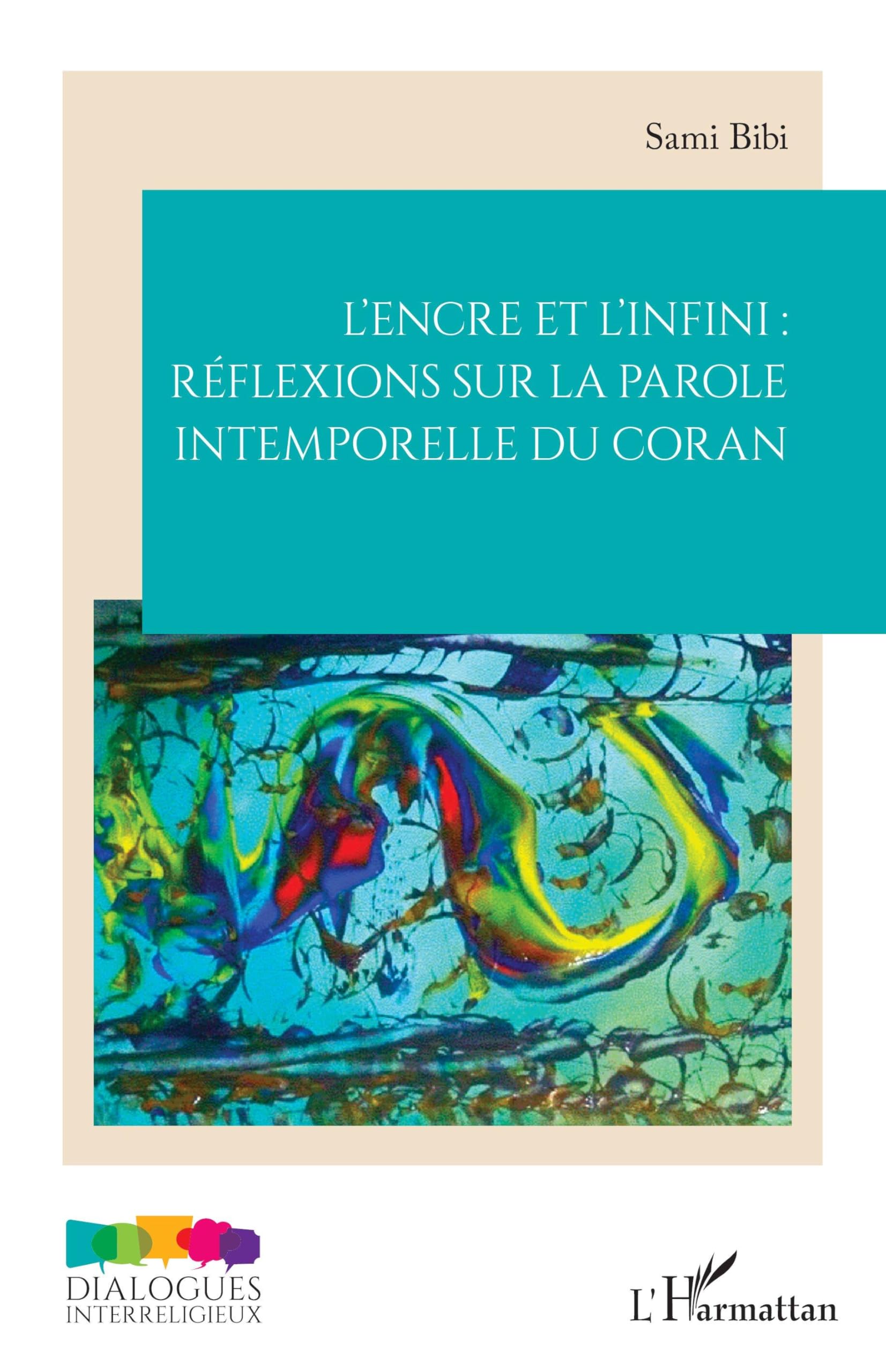 L’encre et l’infini : réflexions sur la parole intemporelle du Coran (Dialogues Interreligieux)