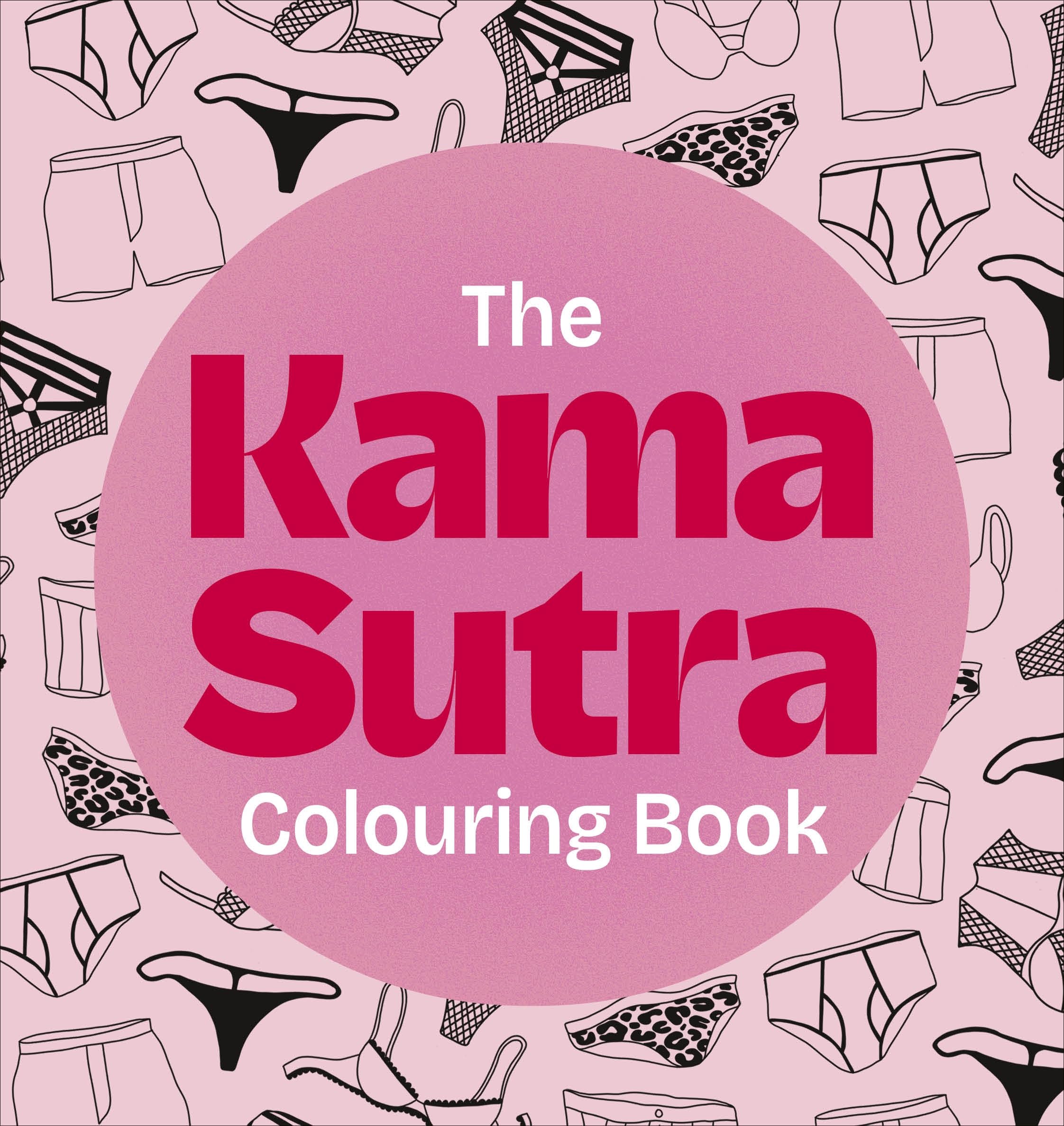 The Kama Sutra Colouring Book: Over 60 spicy illustrations for maximum fun