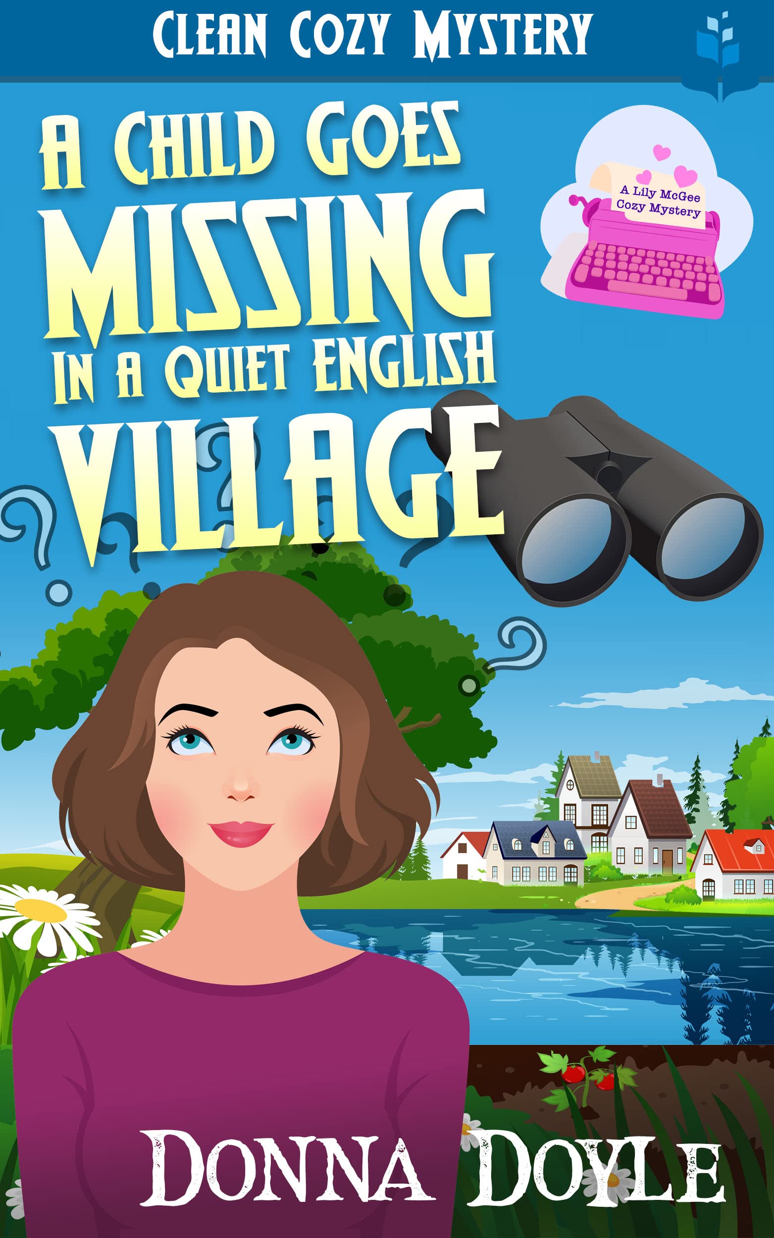 A Child Goes Missing in a Quiet English Village: Clean Cozy Mystery (Lily McGee Cozy Mysteries Book 6)