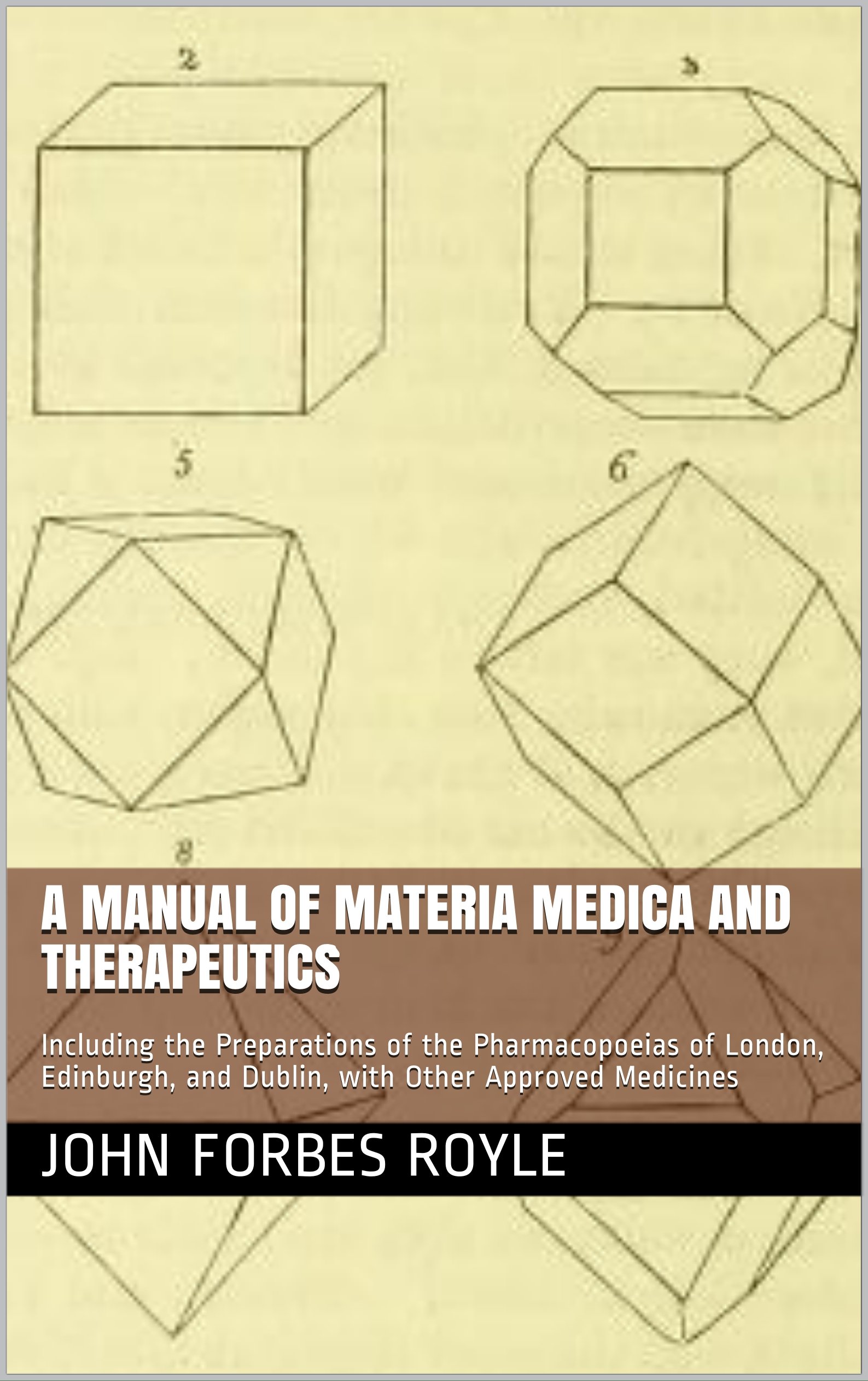 A Manual of Materia Medica and Therapeutics: Including the Preparations of the Pharmacopoeias of London, Edinburgh, and Dublin, with Other Approved Medicines