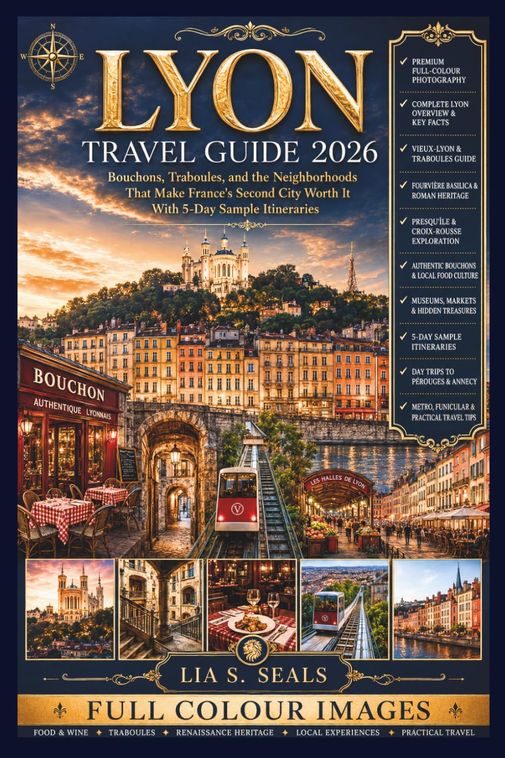 LYON TRAVEL GUIDE 2026: Bouchons, Traboules, and the Neighborhoods That Make France's Second City Worth It With 5-Day Sample Itineraries