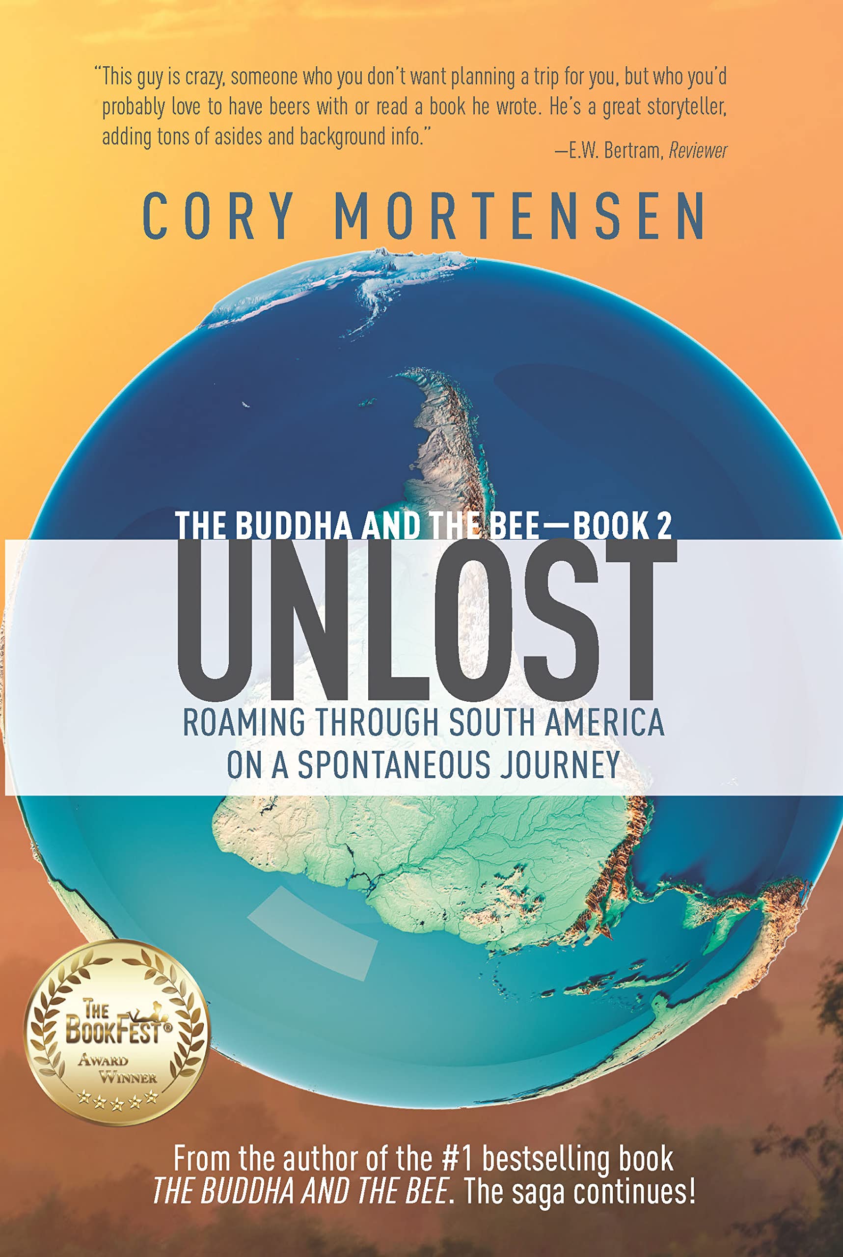 Unlost: Roaming Through South America on a Spontaneous Journey (The Buddha and the Bee Book 2)