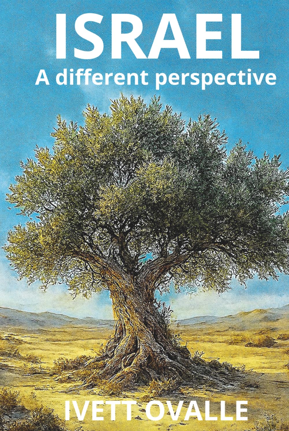 Israel: A Different Perspective: History, Spirituality, and Achievements of the Jewish People from Abraham to Today