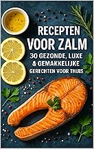 Recepten voor Zalm: 30 Gezonde, Luxe & Gemakkelijke Gerechten voor Thuis