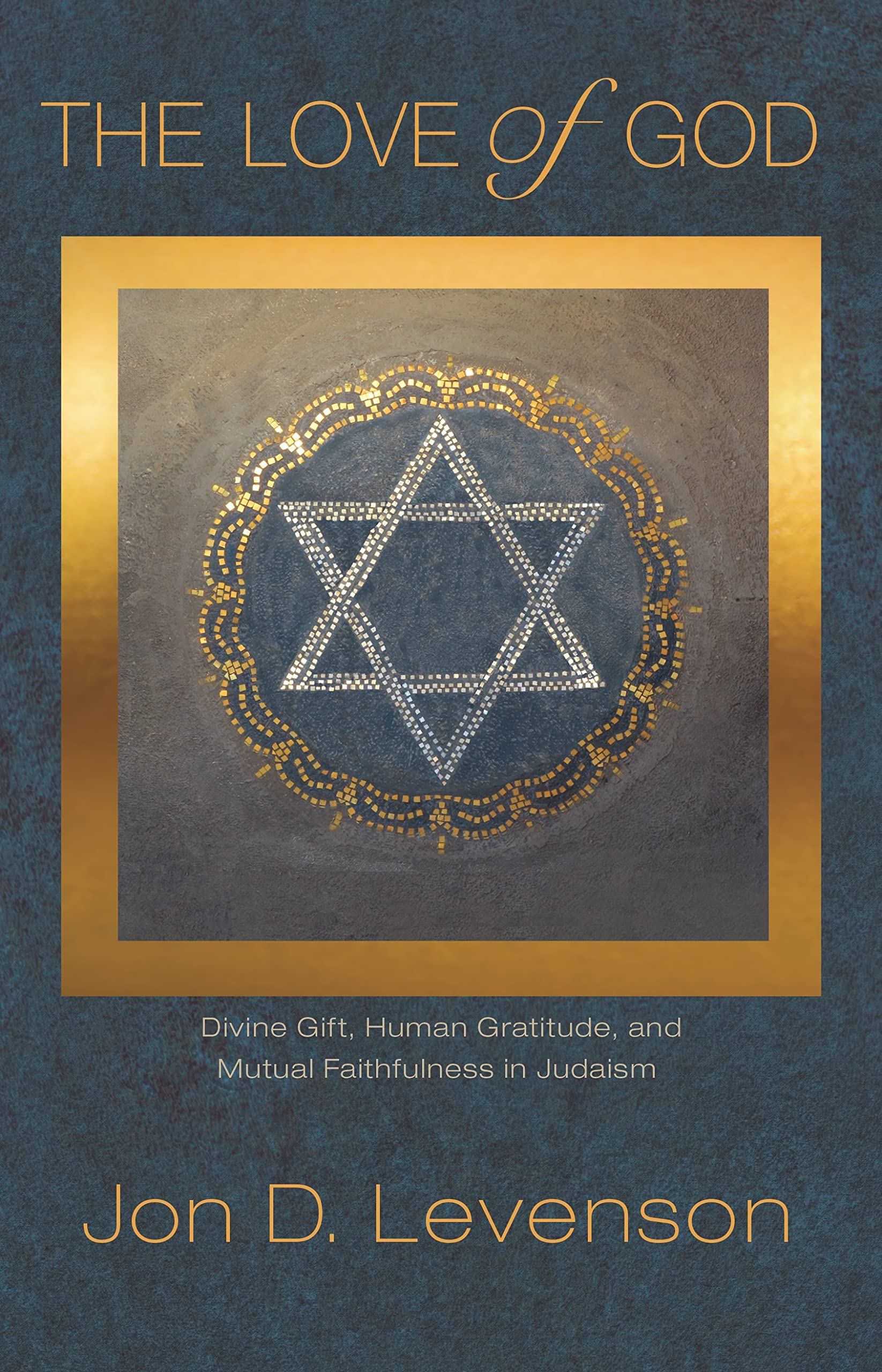 The Love of God: Divine Gift, Human Gratitude, and Mutual Faithfulness in Judaism: 8 (Library of Jewish Ideas)