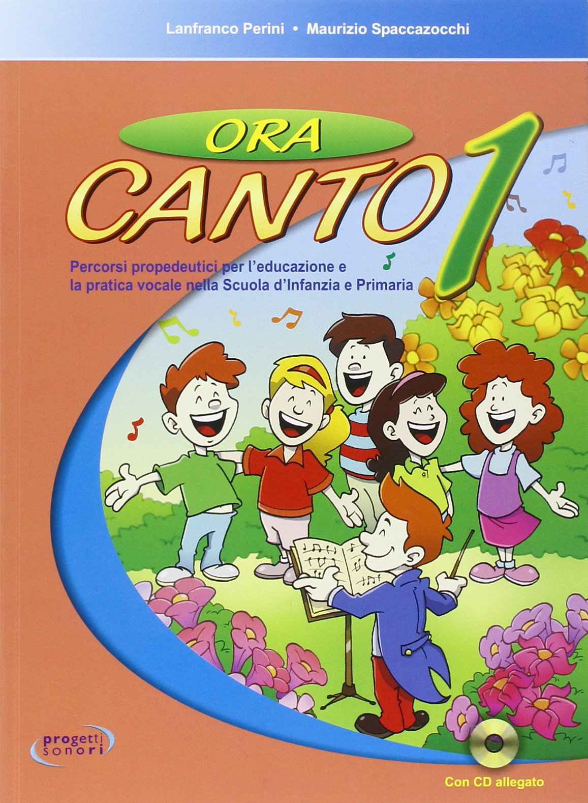 Ora canto. Percorsi propedeutici per l'educazione e la pratica vocale nella scuola d'infanzia e primaria. Con CD Audio (Vol. 1)