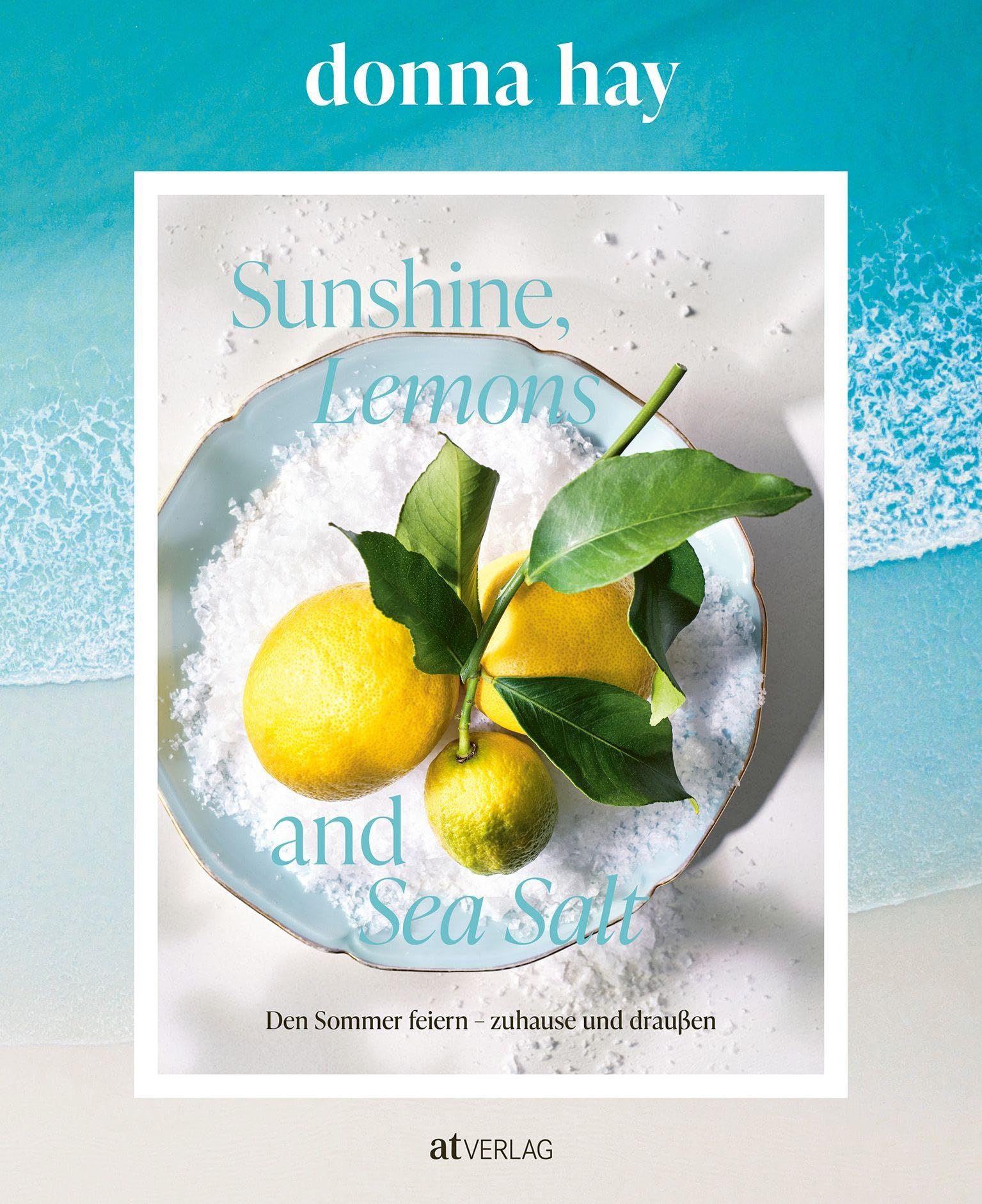 Sunshine, Lemons and Sea Salt: Den Sommer feiern – zuhause und draussen