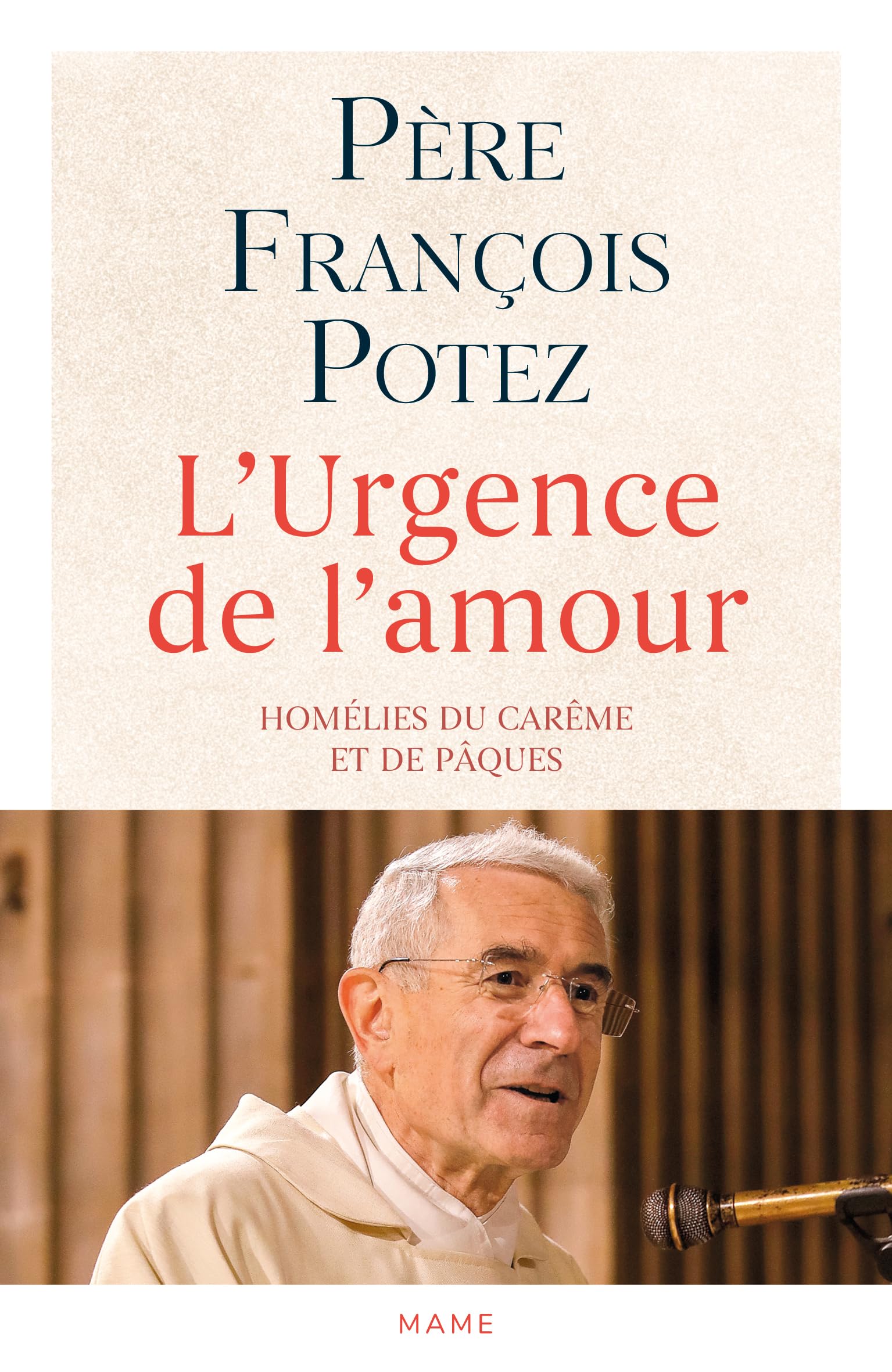 L'Urgence de l'amour. Homélies du Carême et de Pâques