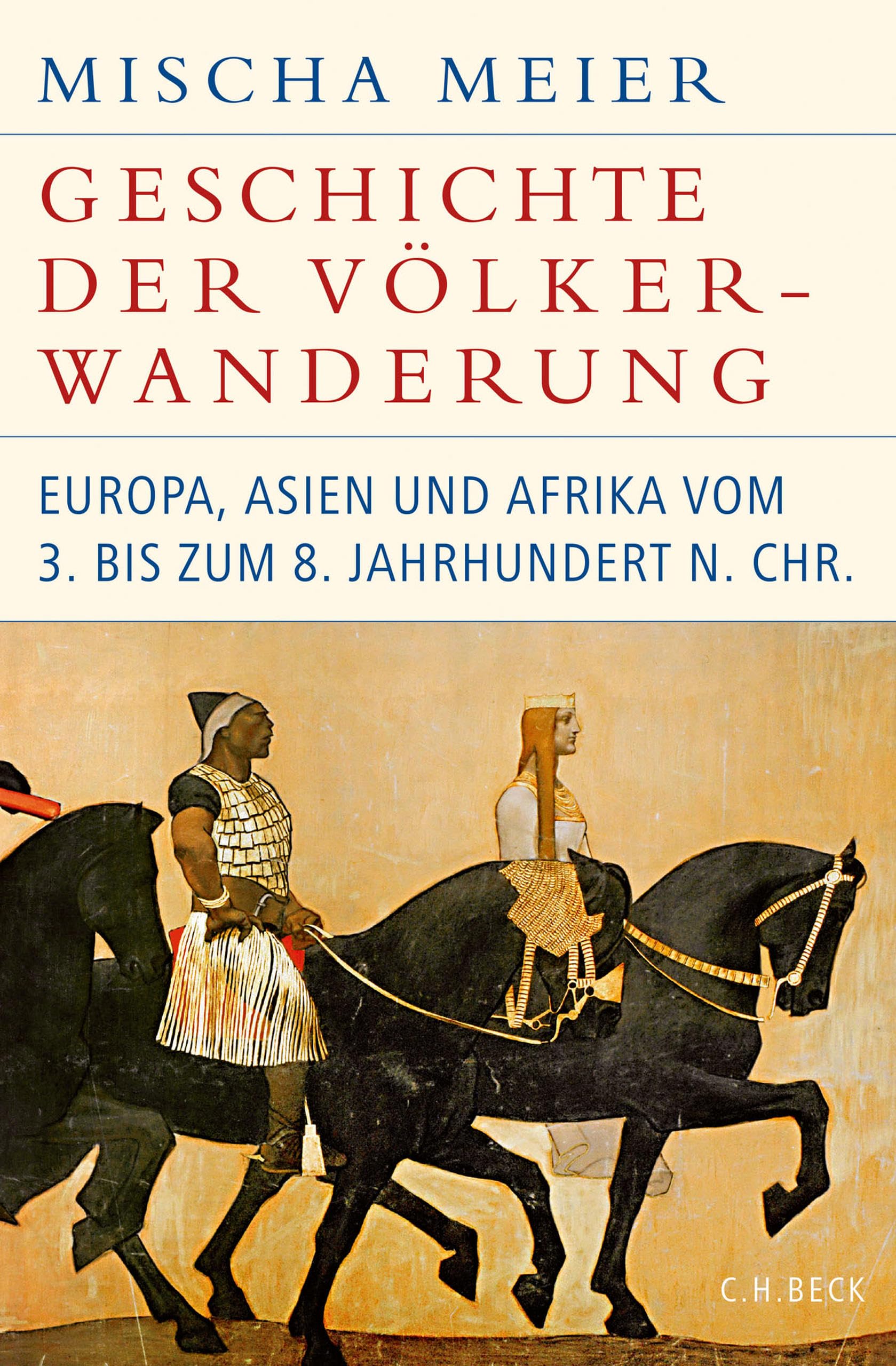 Geschichte der Völkerwanderung: Europa, Asien und Afrika vom 3. bis zum 8. Jahrhundert n.Chr. (Historische Bibliothek der Gerda Henkel Stiftung)