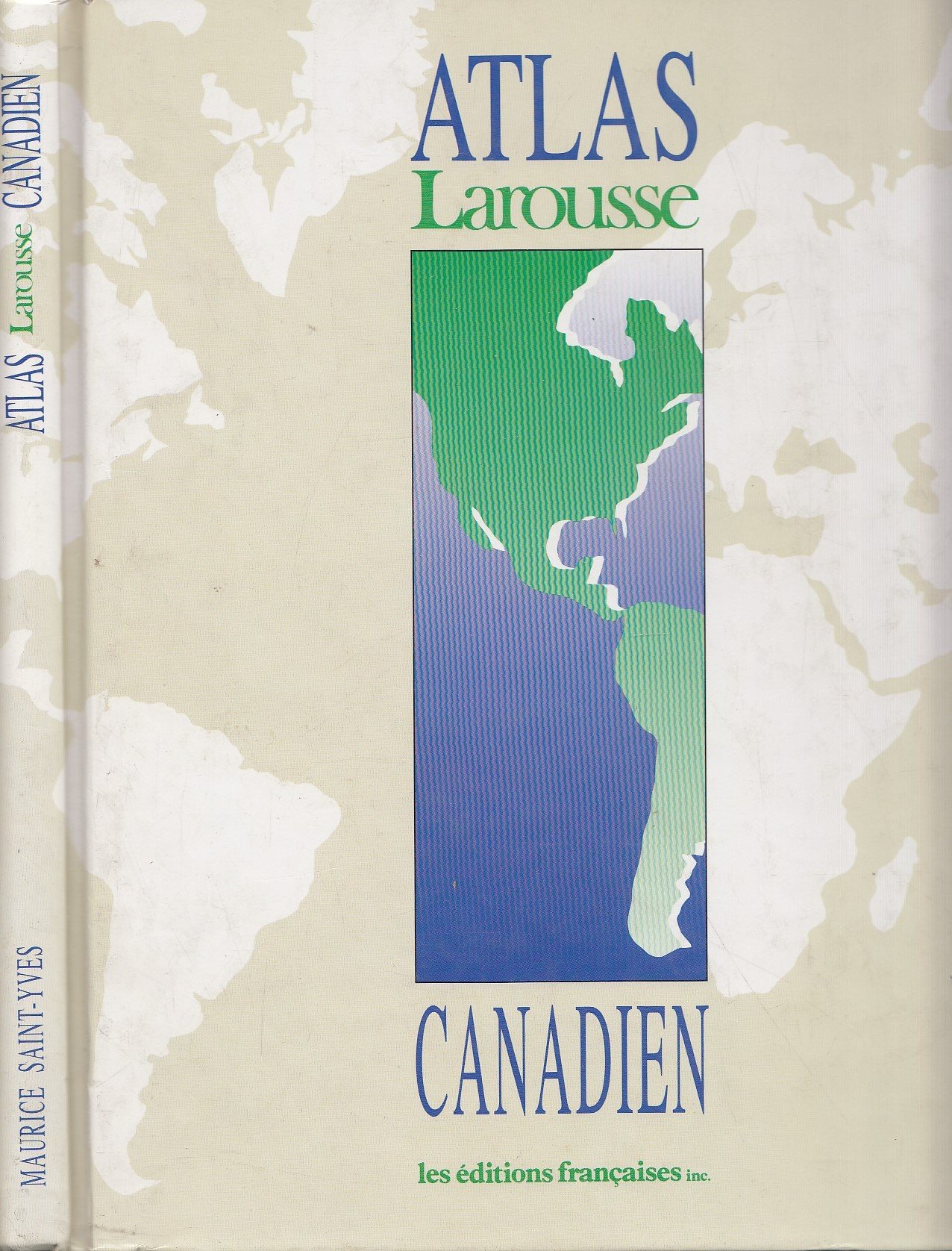 Atlas Larousse Canadien [Hardcover] Saint-Yves, Maurice; Brouillette, Benoit; Villemure, Marcien