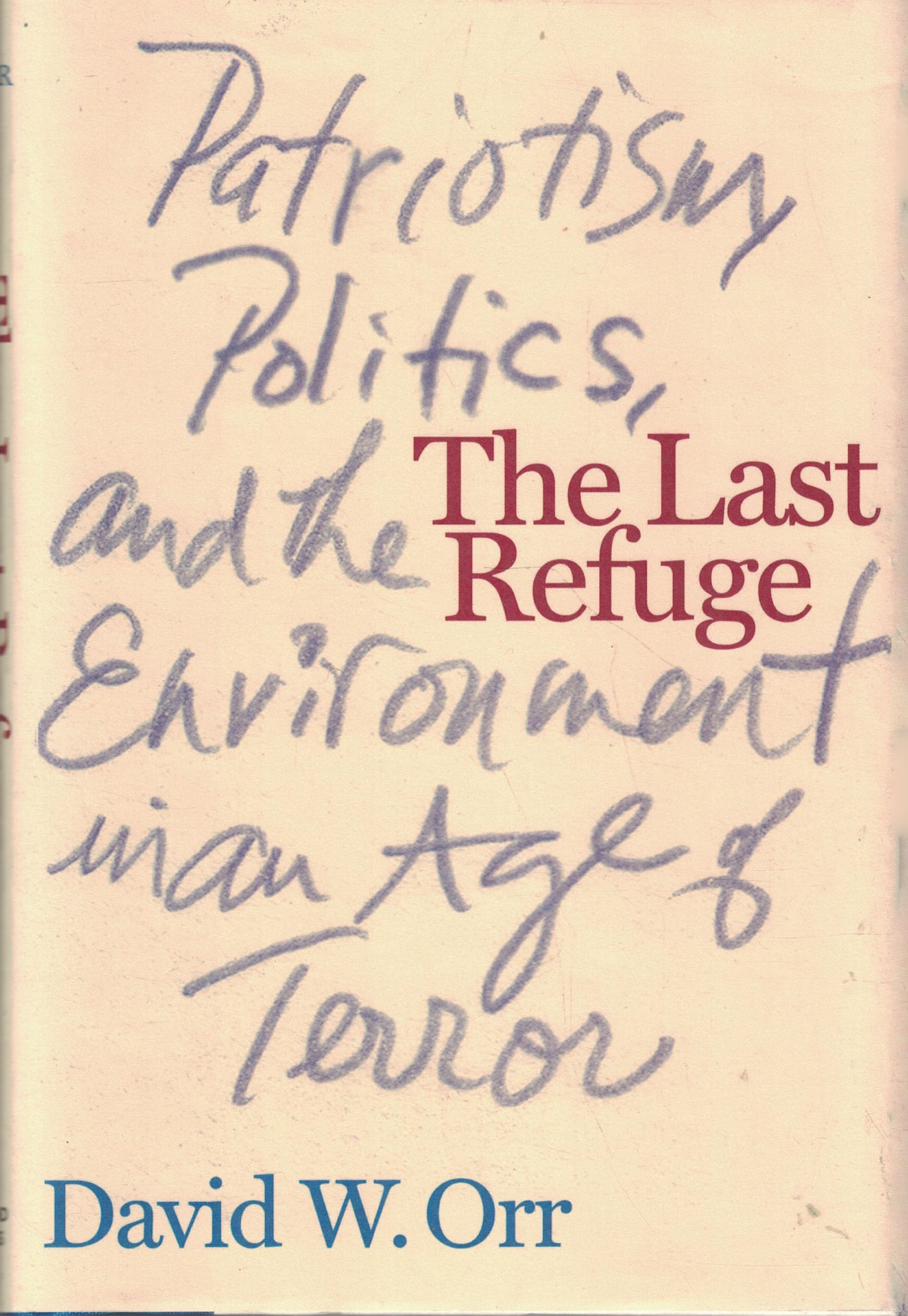 The Last Refuge: Patriotism, Politics, and the Environment in an Age of Terror
