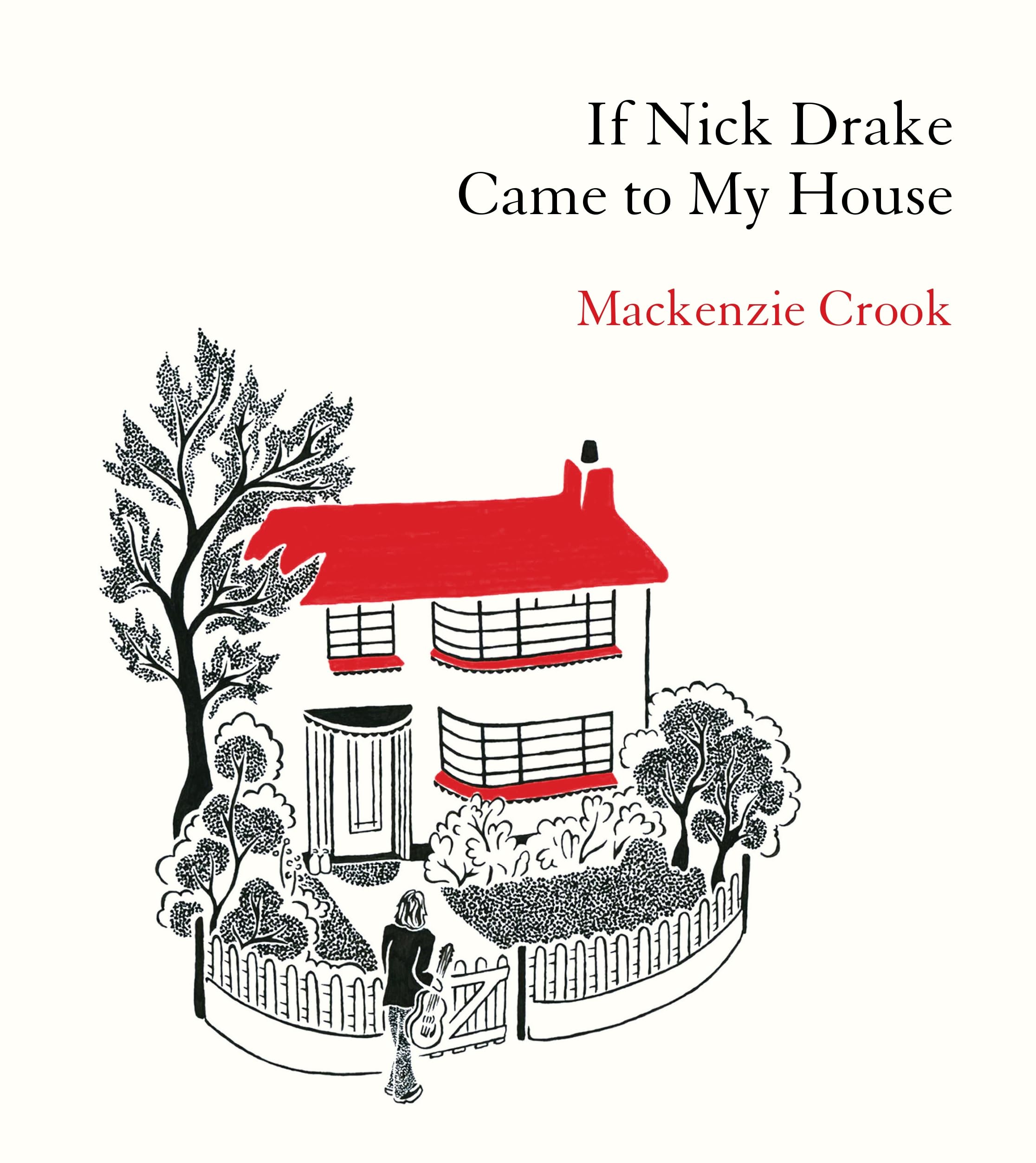 If Nick Drake Came to My House by Mackenzie Crook - 9781529943979