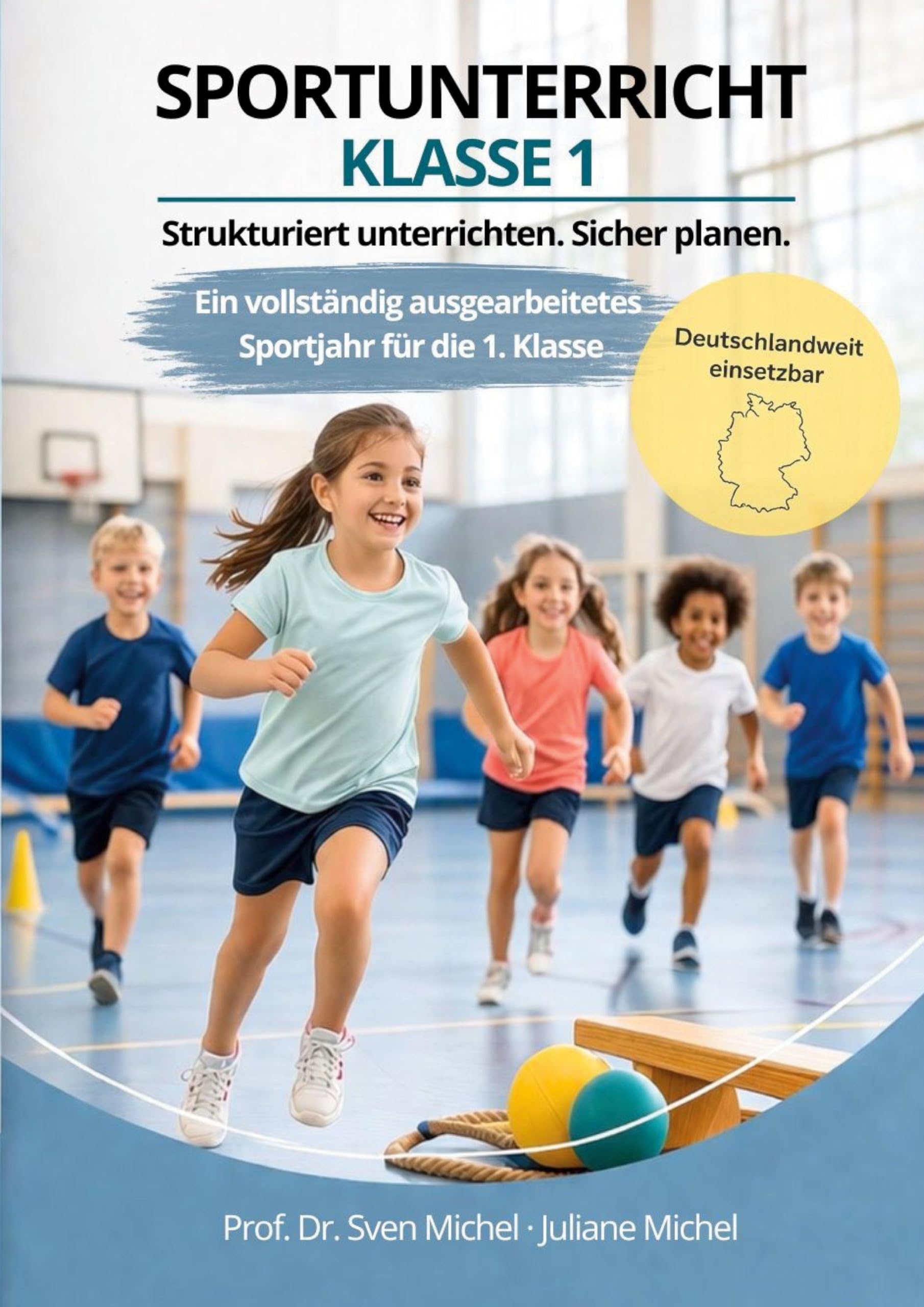 Sportunterricht Klasse 1. Strukturiert unterrichten. Sicher planen.: Ein vollständig ausgearbeitetes Sportjahr für die 1. Klasse. Deutschlandweit einsetzbar.