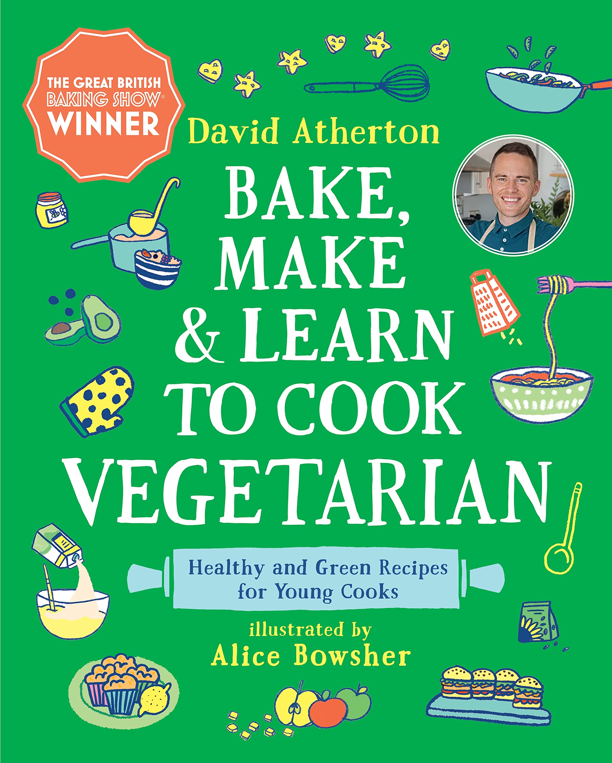 Bake, Make, and Learn to Cook Vegetarian: Healthy and Green Recipes for Young Cooks: Healthy & Green Recipes for Young Cooks