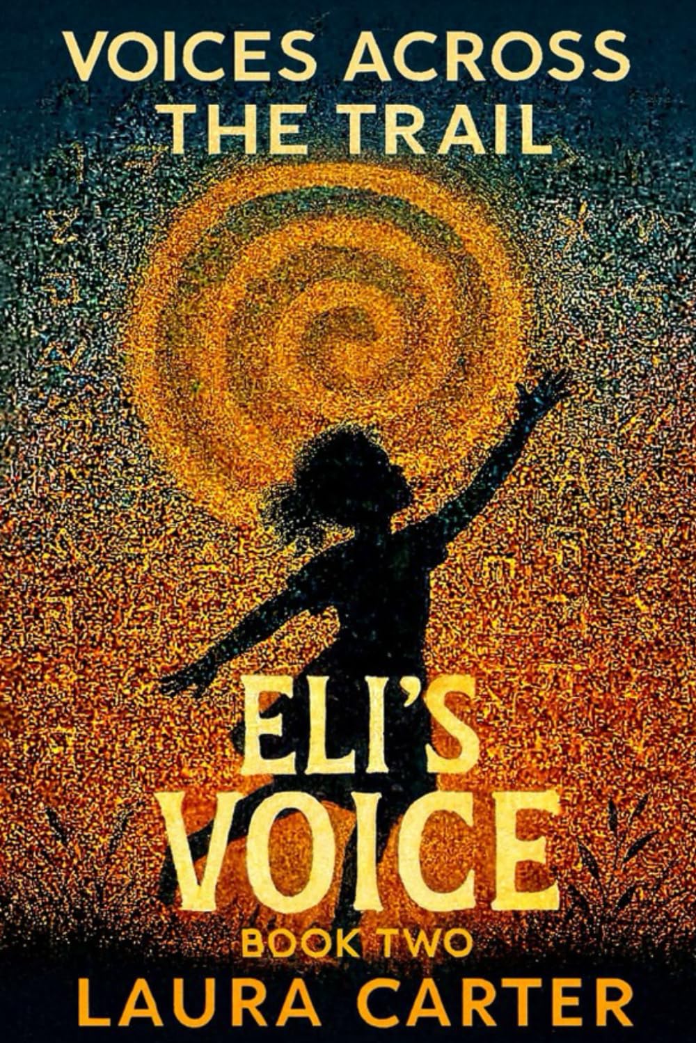 VOICES ACROSS THE TRAIL: BOOK 2: ELI'S VOICE