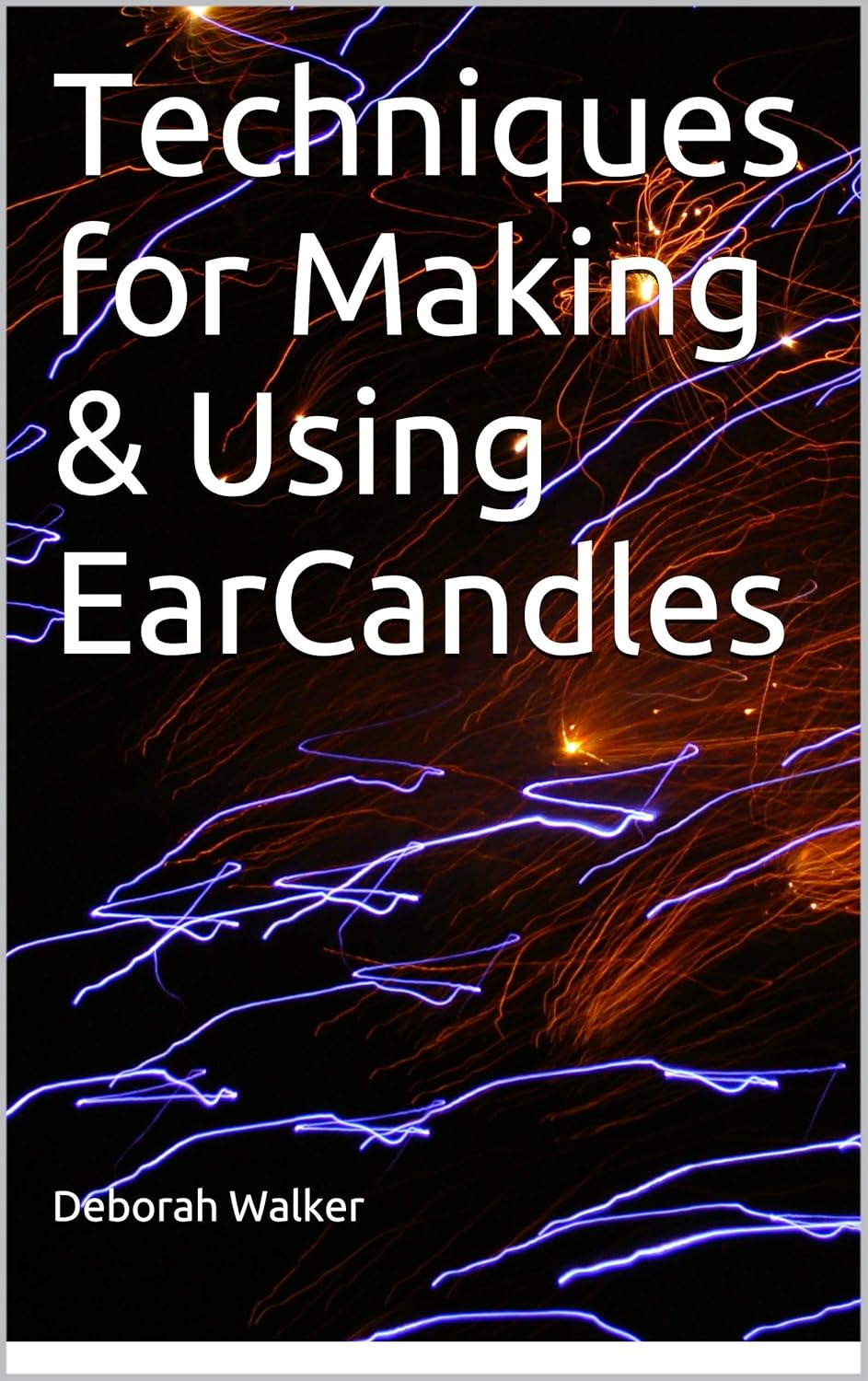 Techniques for Making & Using Ear Candles Kindle edition by Walker