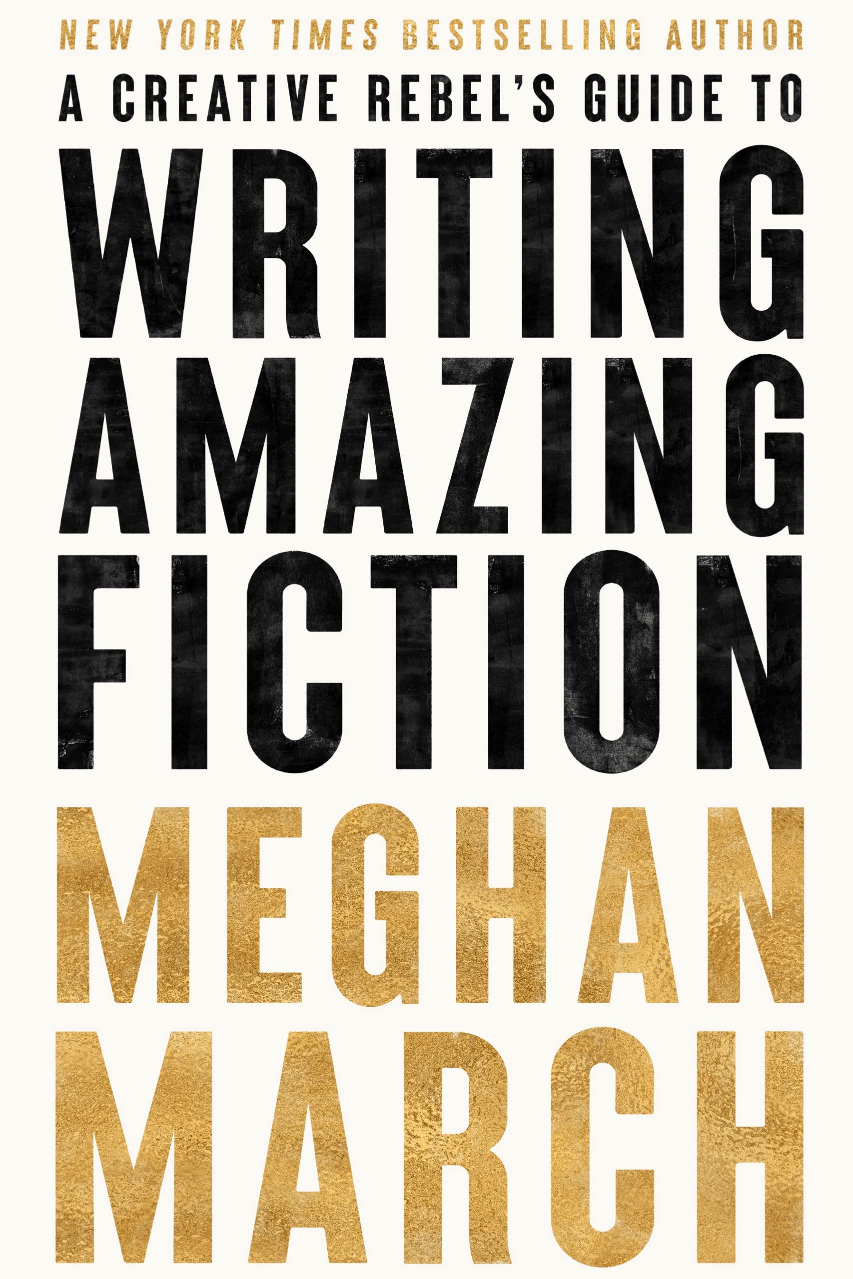 A Creative Rebel's Guide to Writing Amazing Fiction: A Creative Rebel's Guide Series, Book 2