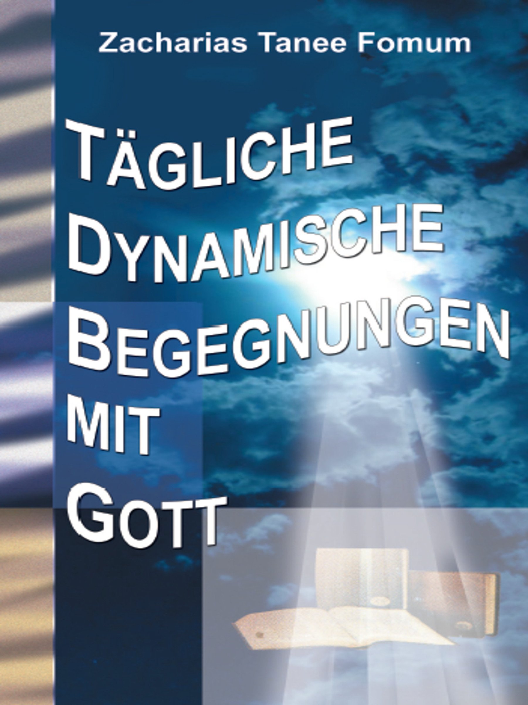 Tägliche Dynamische Begegnungen Mit Gott (Praktische Tipps für die Bezwinger 3) (German Edition)