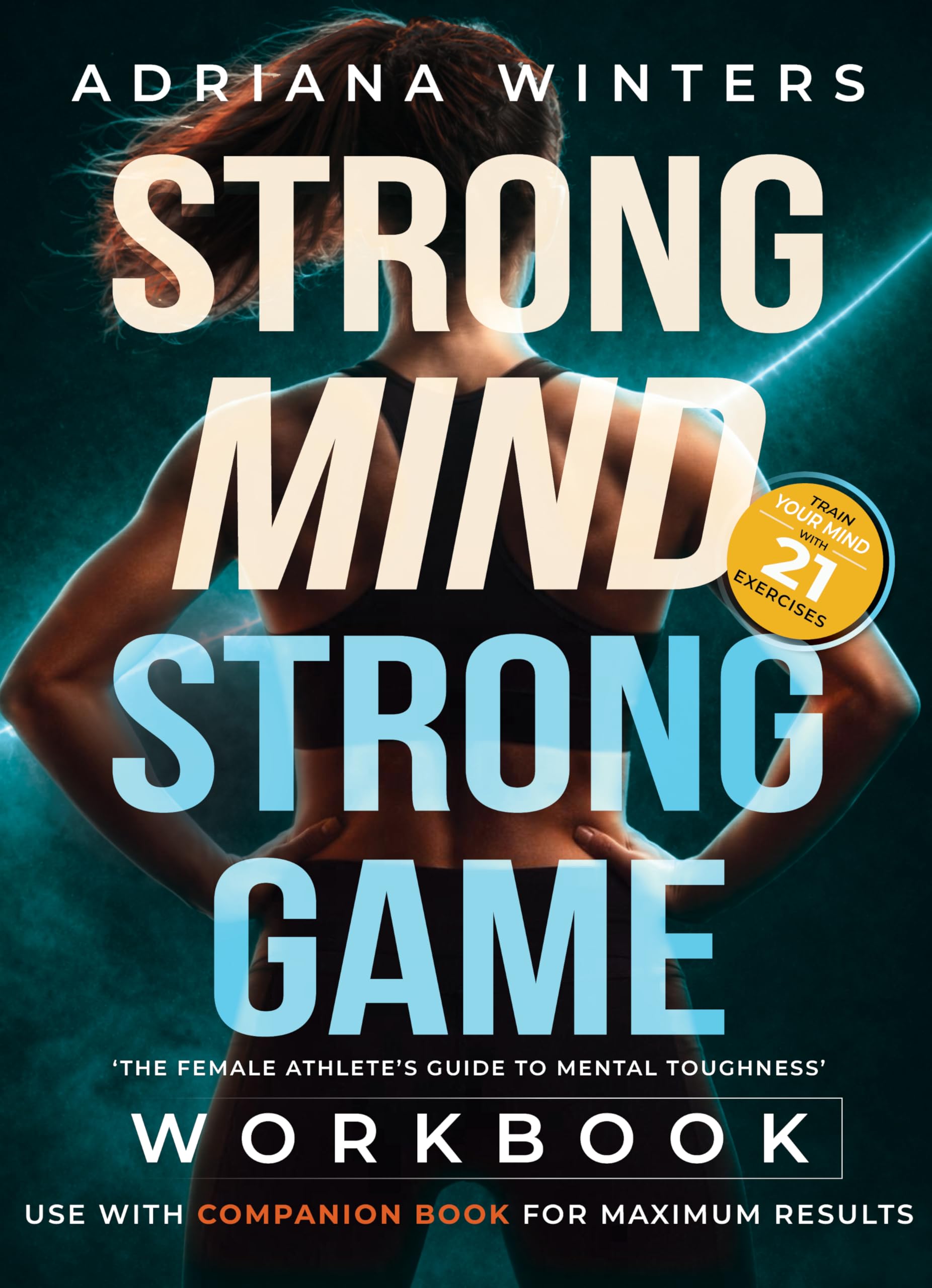 Strong Mind, Strong Game Workbook (Strong Mind, Strong Game Series)