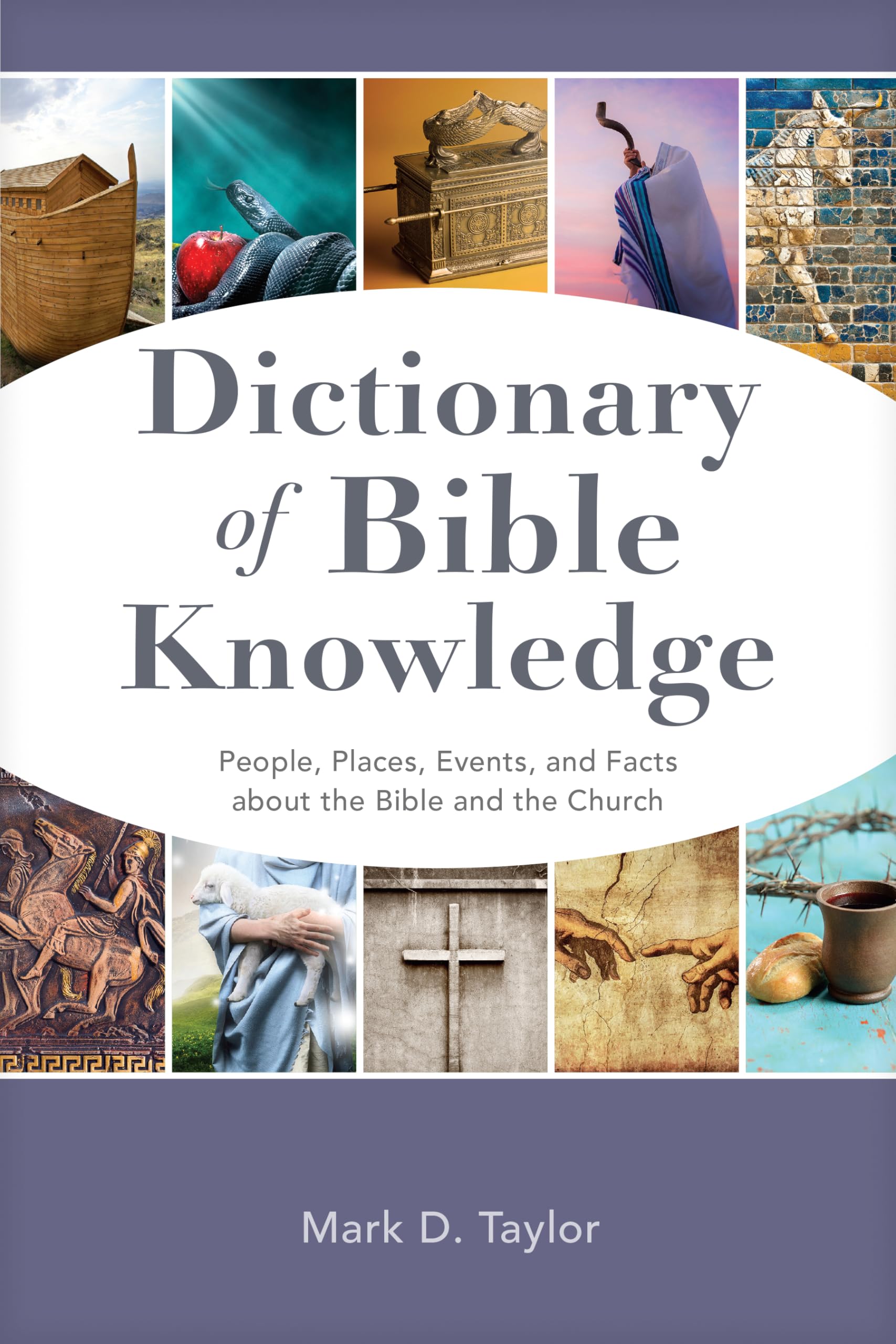 Dictionary of Bible Knowledge: People, Places, Events, and Facts about the Bible and the Church