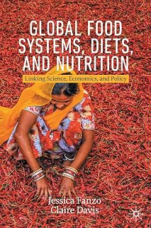 Global Food Systems, Diets, and Nutrition: Linking Science, Economics, and Policy (Palgrave Textbooks in Agricultural Economics and Food Policy)