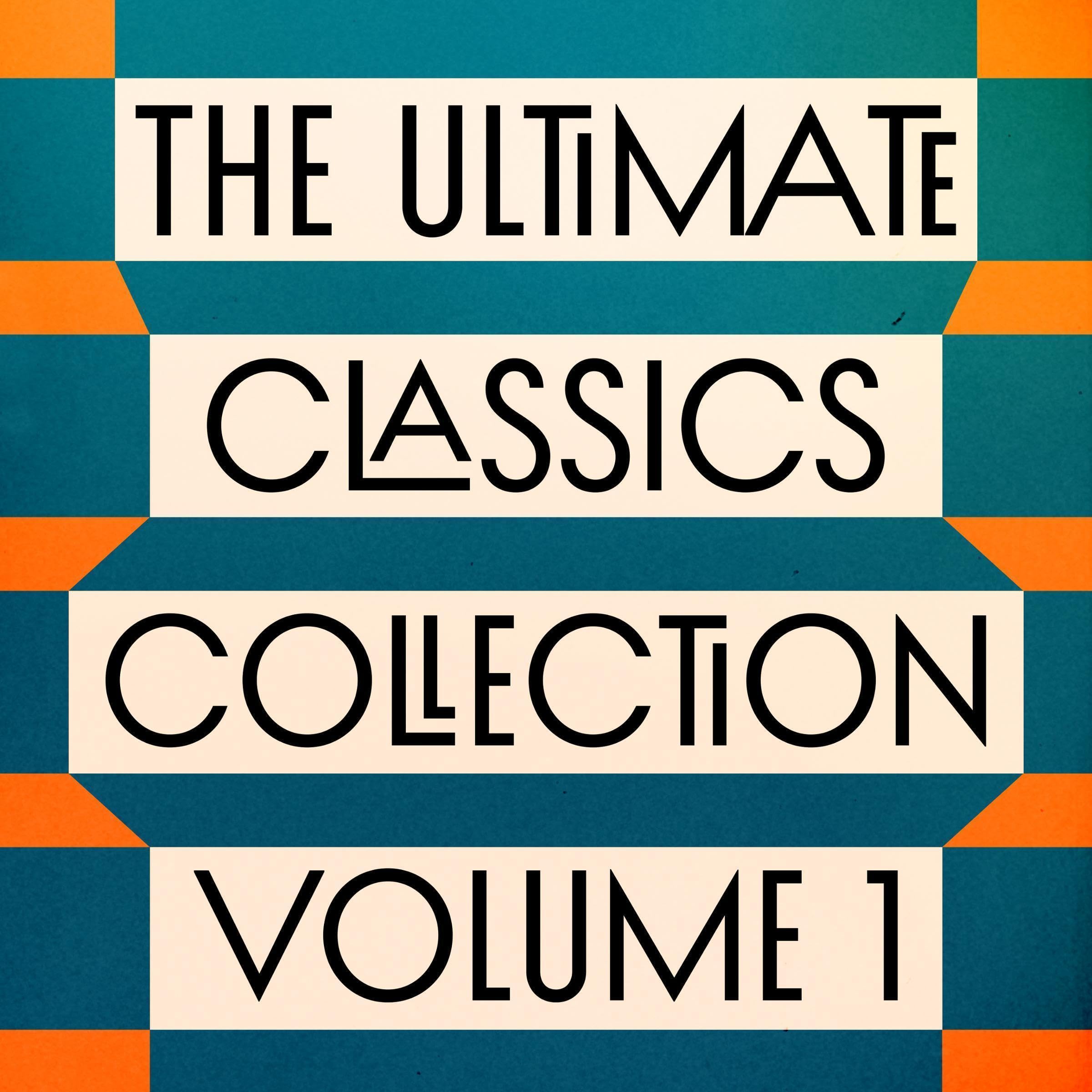 The Ultimate Classics Collection – Volume One: 15 Novels from Dostoyevsky, Dickens, Tolstoy, Melville, Brontë, & More