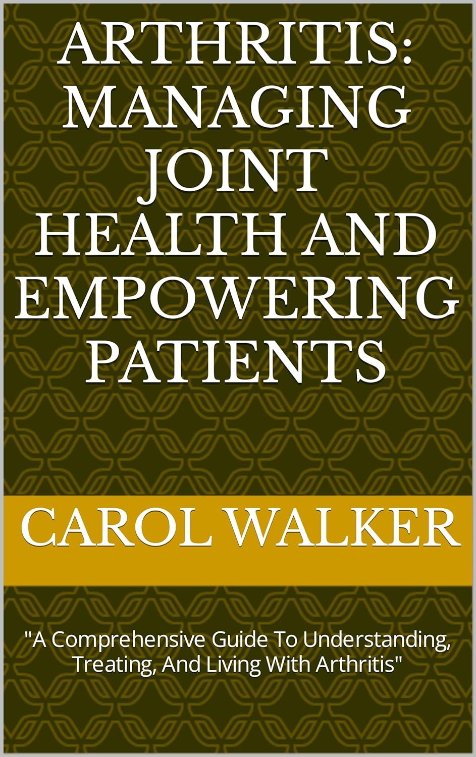 ARTHRITIS: MANAGING JOINT HEALTH AND EMPOWERING PATIENTS : 