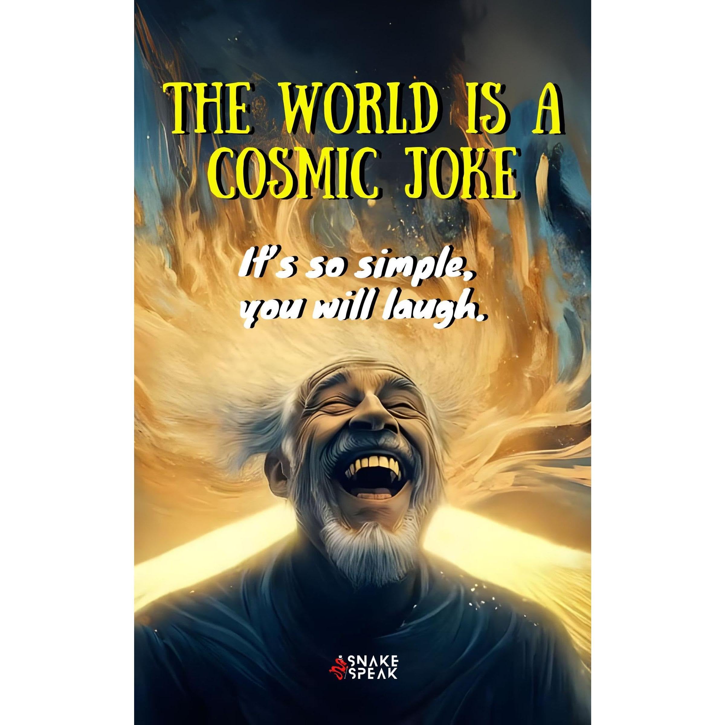 THE WORLD IS A COSMIC JOKE | It’s so simple, you will laugh.