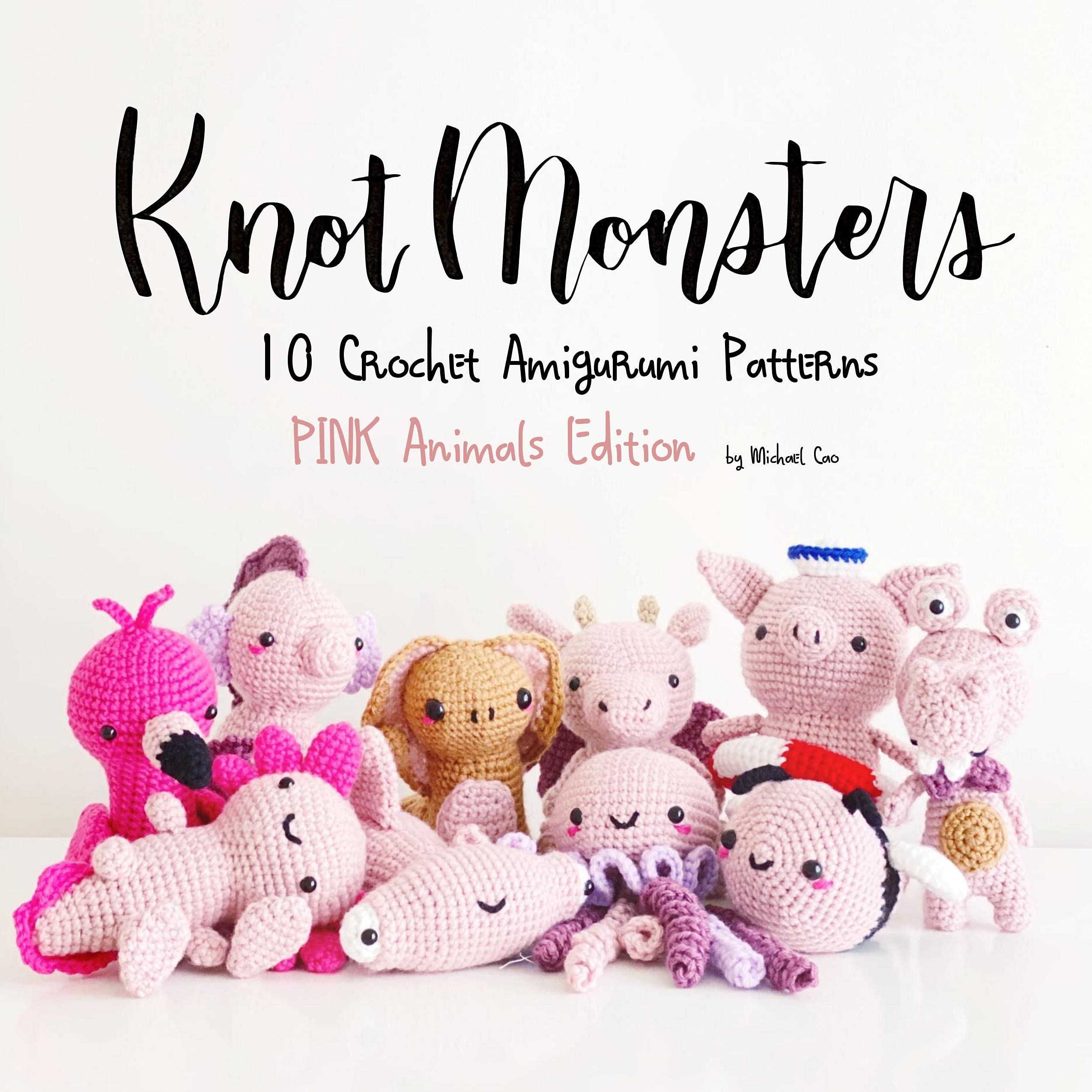 KnotMonsters: Pink Animals Edition: 10 Crochet Amigurumi Patterns