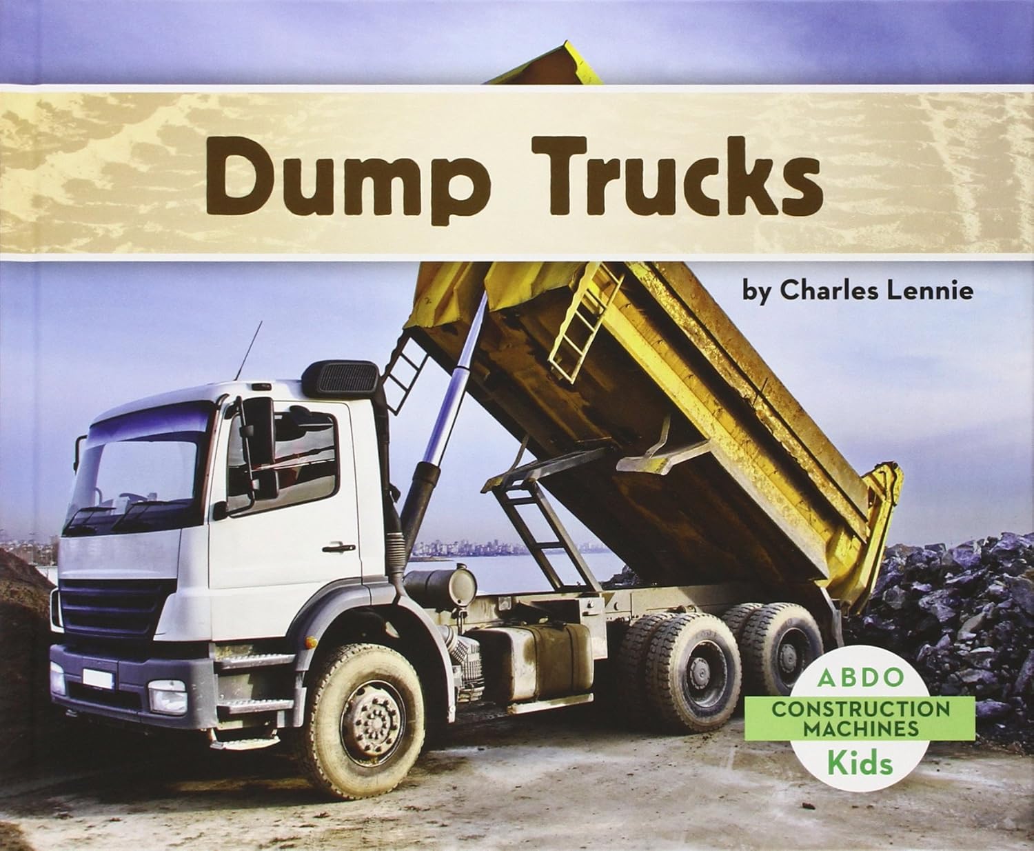 Dump Trucks (Construction Machines) Lennie, Charles 9781629700182