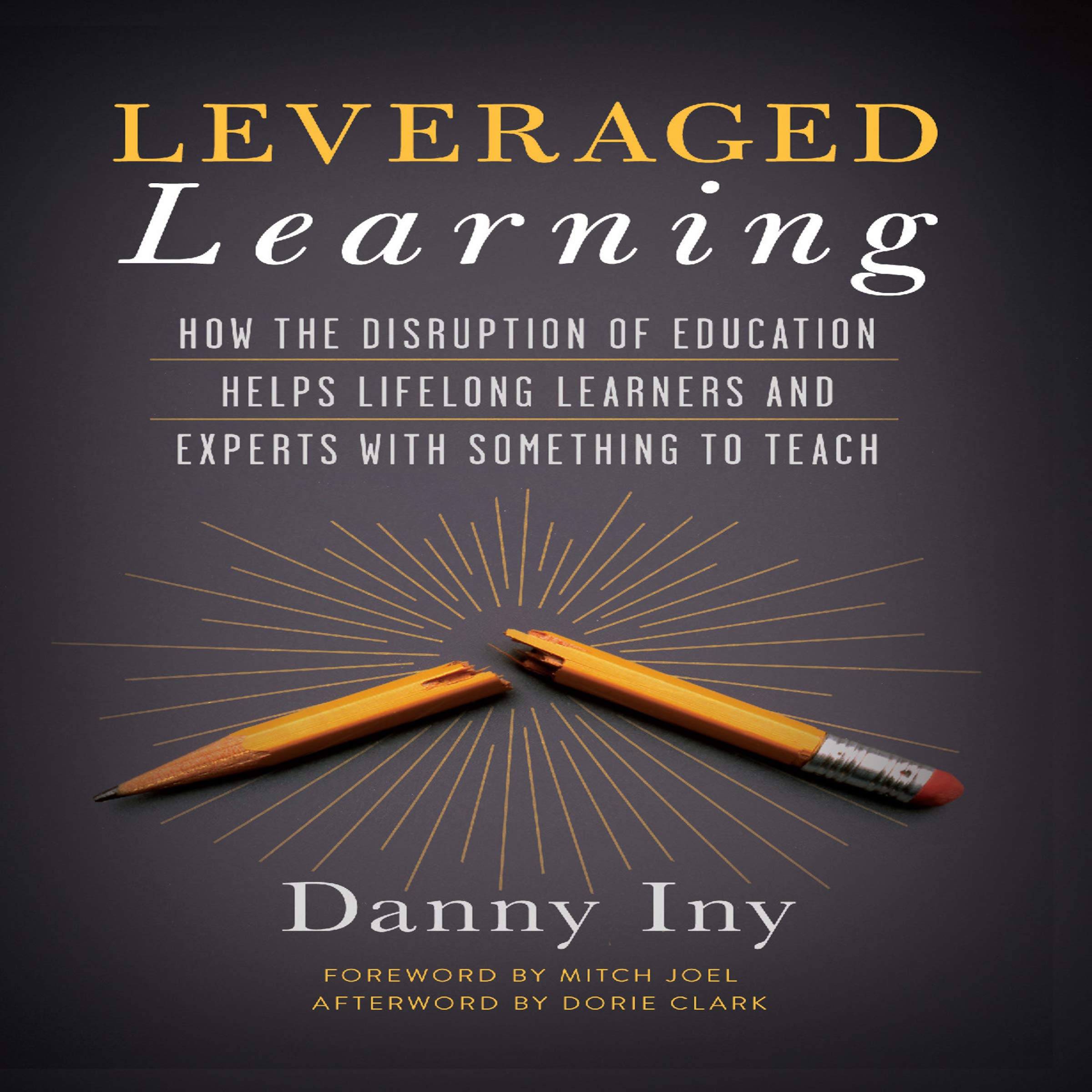 Cover art for Leveraged Learning: How the Disruption of Education Helps Lifelong Learners, and Experts with Something to Teach
