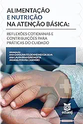 Alimentação e nutrição na atenção básica: reflexões cotidianas e contribuições para prática do cuidado