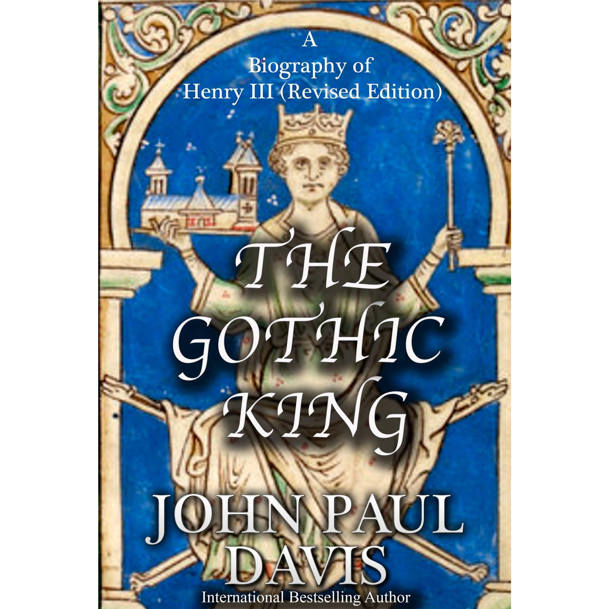 The Gothic King: A Biography of Henry III