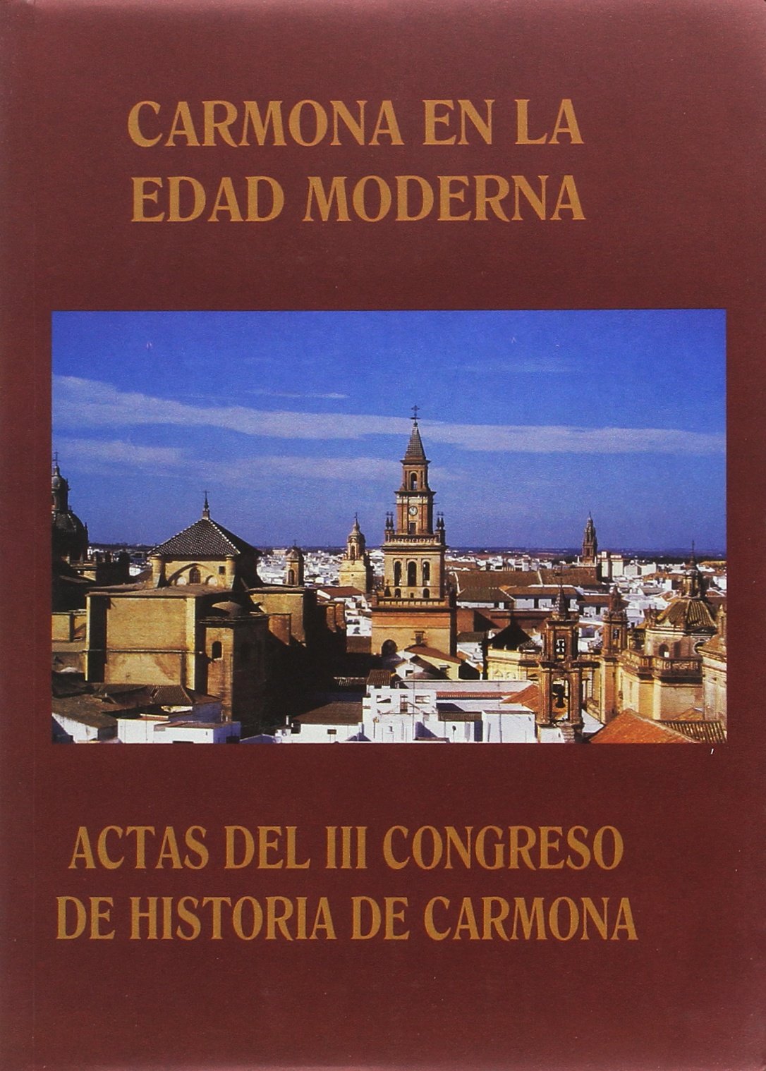 Histoire de Carmona en la Edad Moderna livre recherche historique Espagne Andalousie