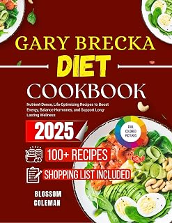 GARY BRECKA DIET COOKBOOK: Nutrient-Dense, Life-Optimizing Recipes to Boost Energy, Balance Hormones, and Support Long-Lasting Wellness