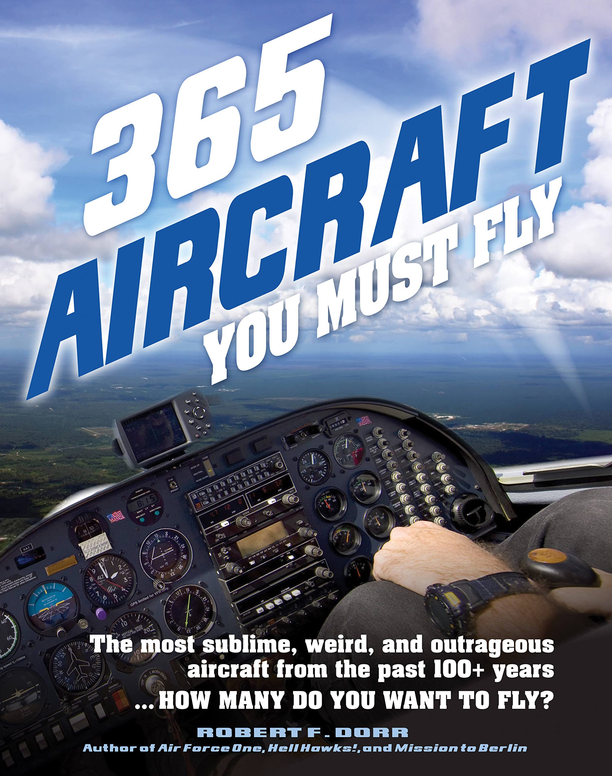 365 Aircraft You Must Fly: The most sublime, weird, and outrageous aircraft from the past 100+ years ... How many do you want to fly? (2) (Paint Expert)