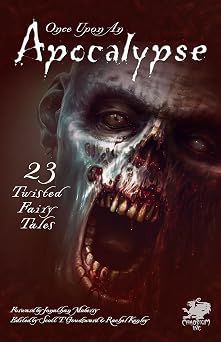 Once Upon an Apocalypse 23 Twisted Fairy Tales