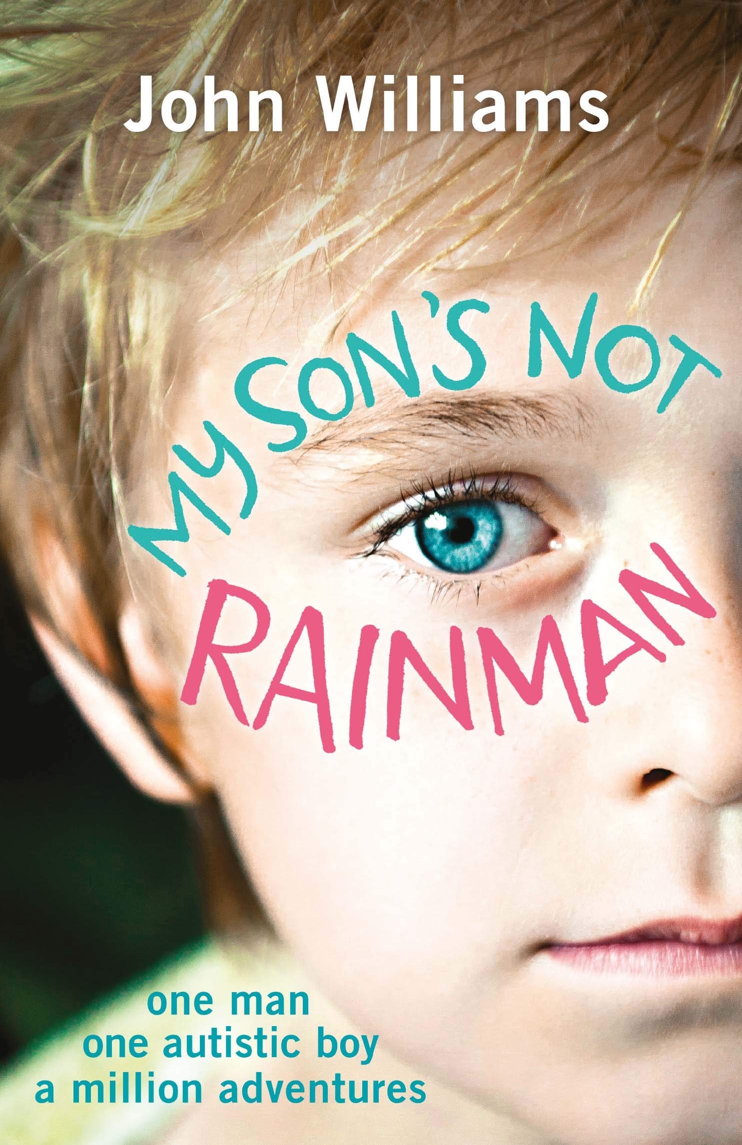 My Son's Not Rainman: One Man, One Autistic Boy, A  by John Williams PAPERBACK