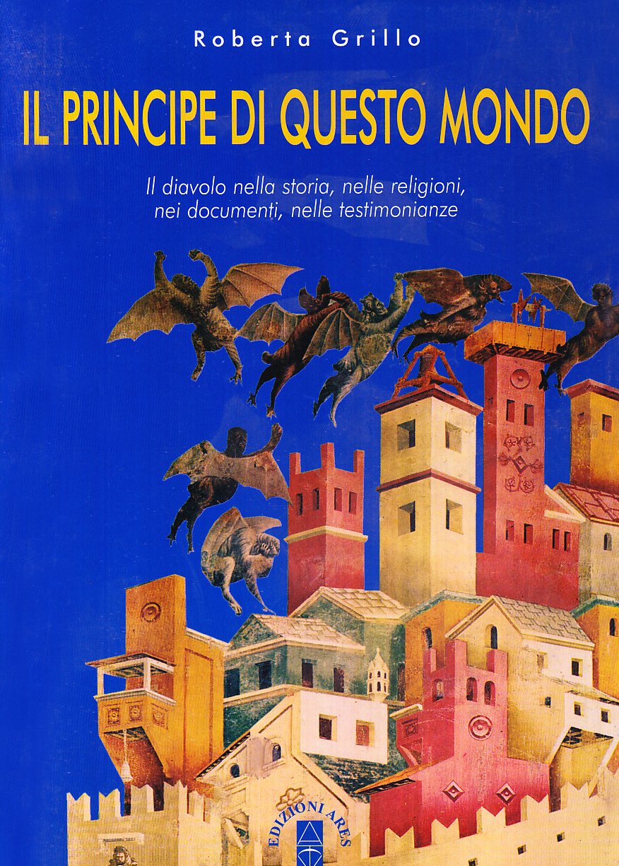 Il Principe Di Questo Mondo. Il Diavolo Nella Storia, Nelle Religioni, Nei Documenti, Nelle Testimonianze - 4