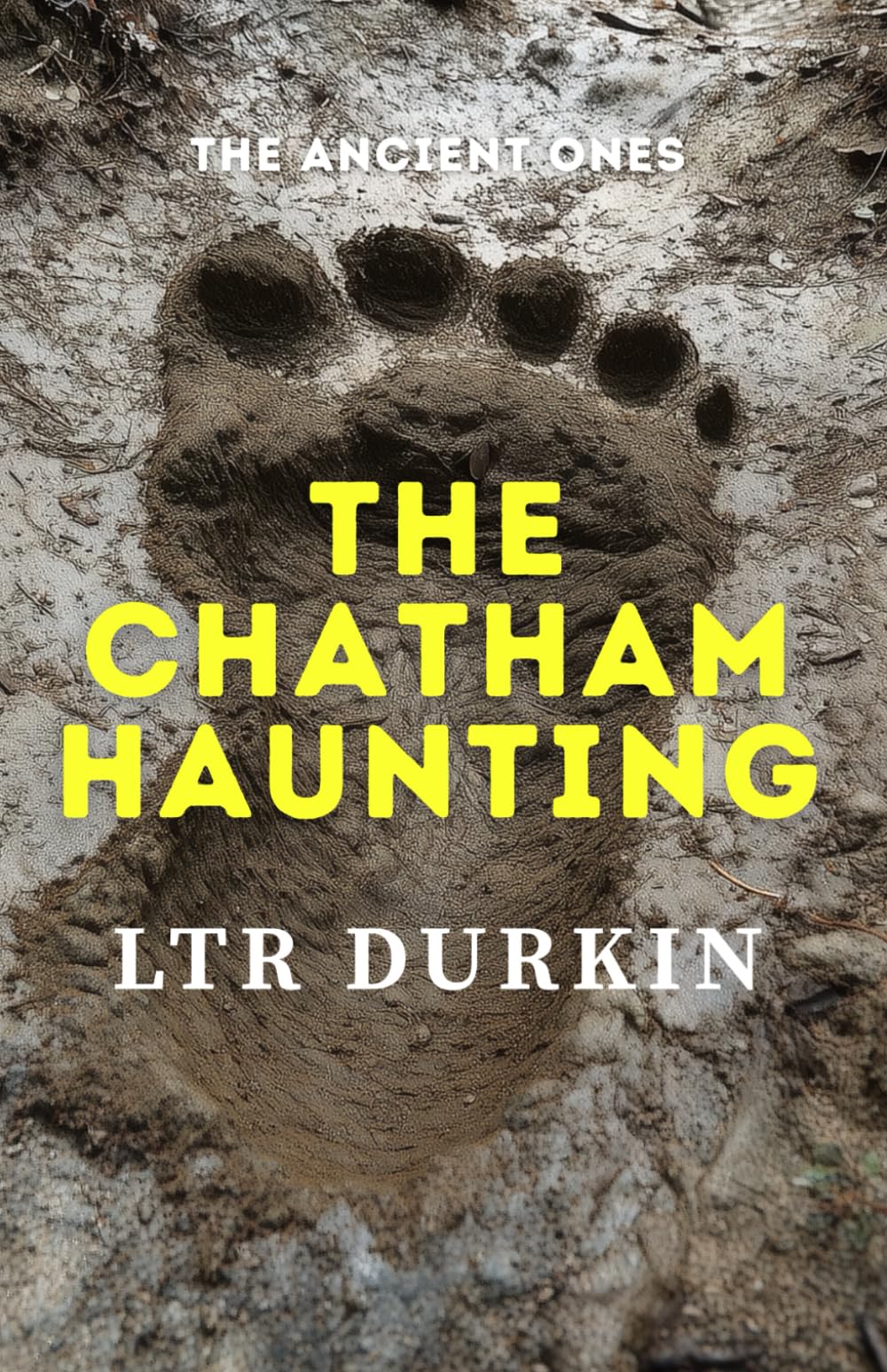 The Chatham Haunting: An Alaskan Sasquatch Horror Novel of the Port Chatham Nantiinaq (The Ancient Ones: A Sasquatch Horror Anthology)