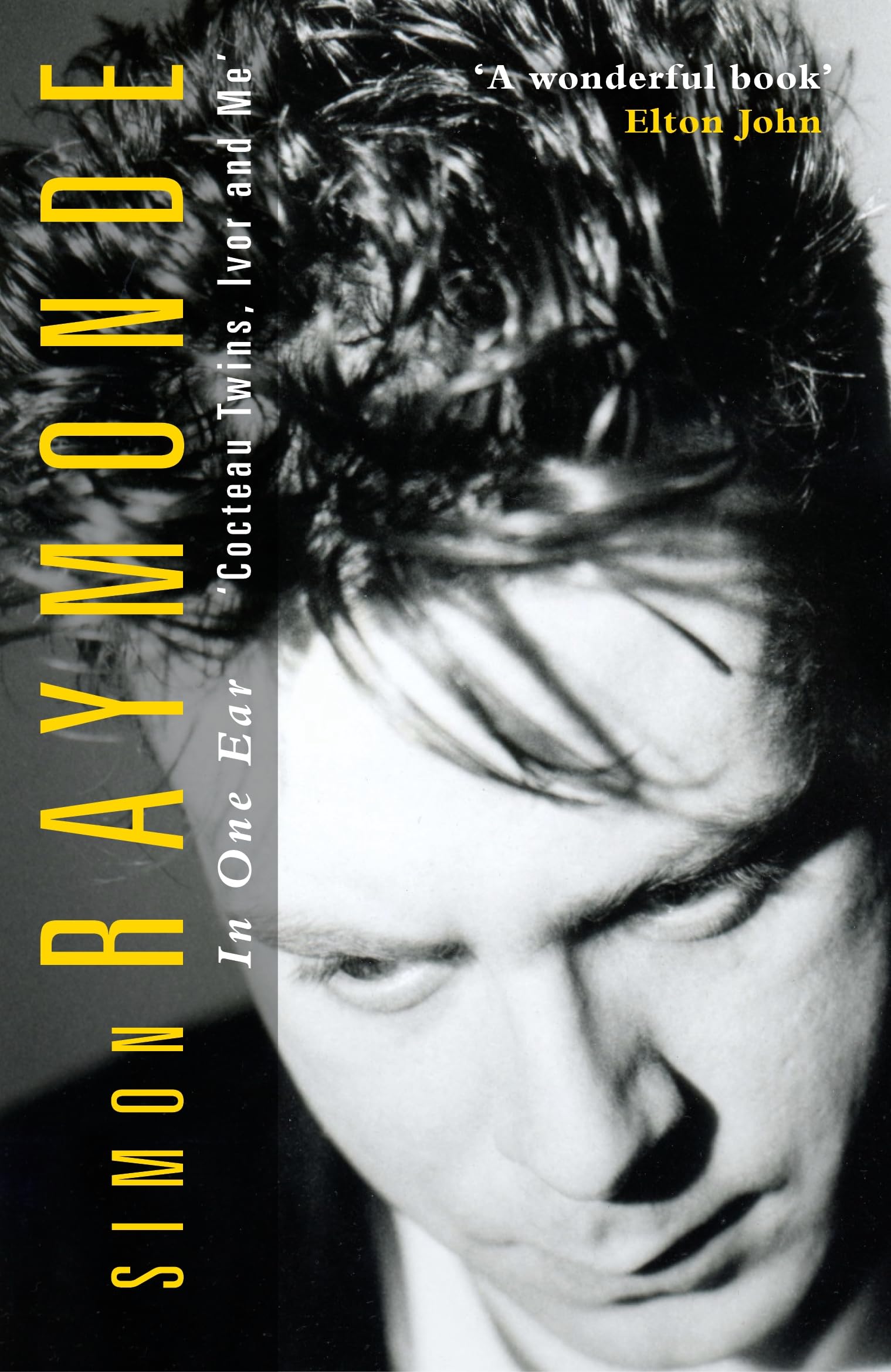In One Ear: Cocteau Twins, Ivor Raymonde and Me By Raymonde, Simon Simon Raymon