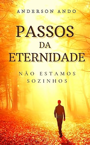 Passos da Eternidade: Não estamos sozinhos