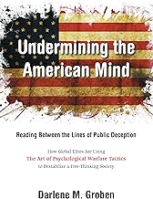 UNDERMINING THE AMERICAN MIND: Reading Between the Lines of Public Deception