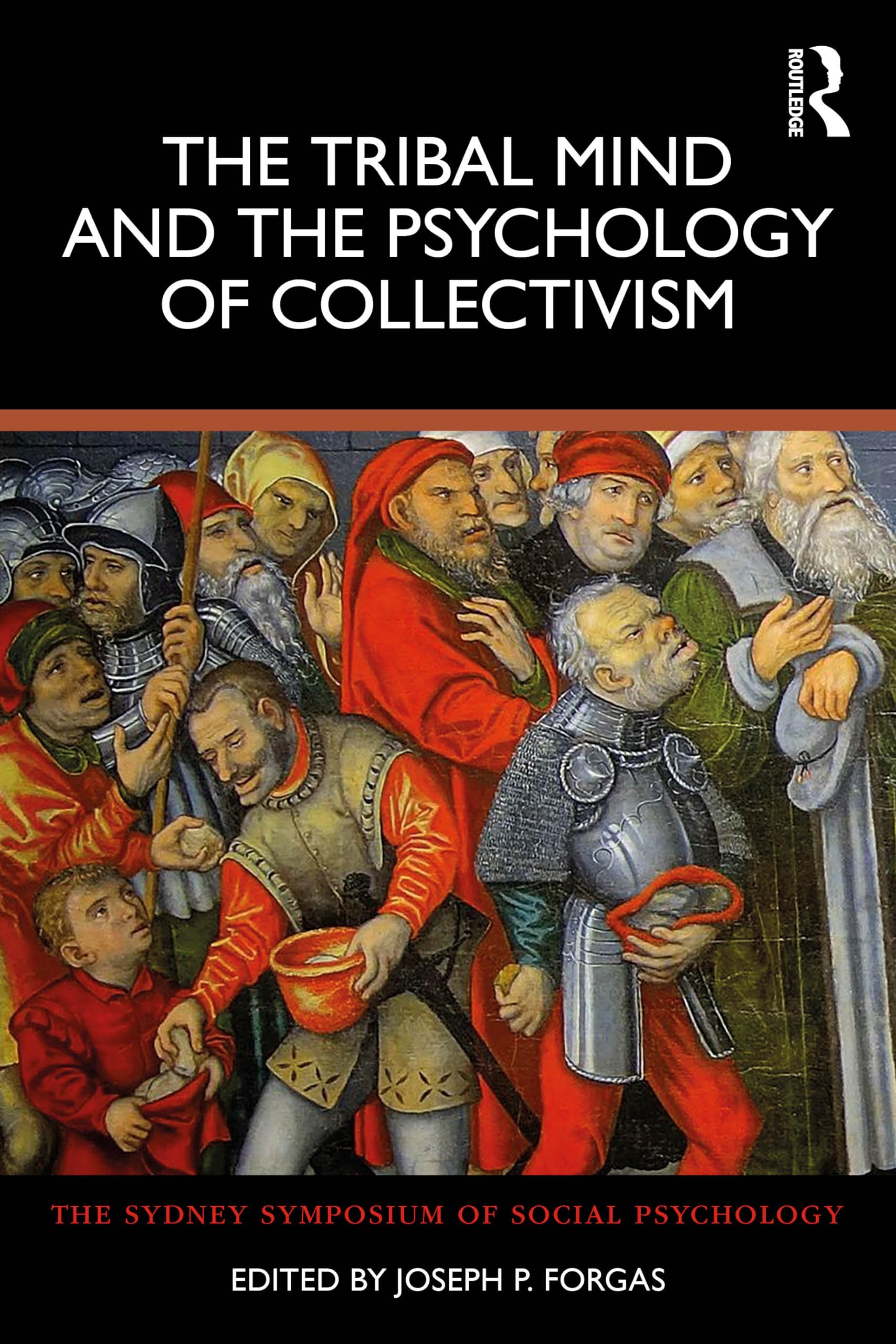 The Tribal Mind and the Psychology of Collectivism (Sydney Symposium of Social Psychology)