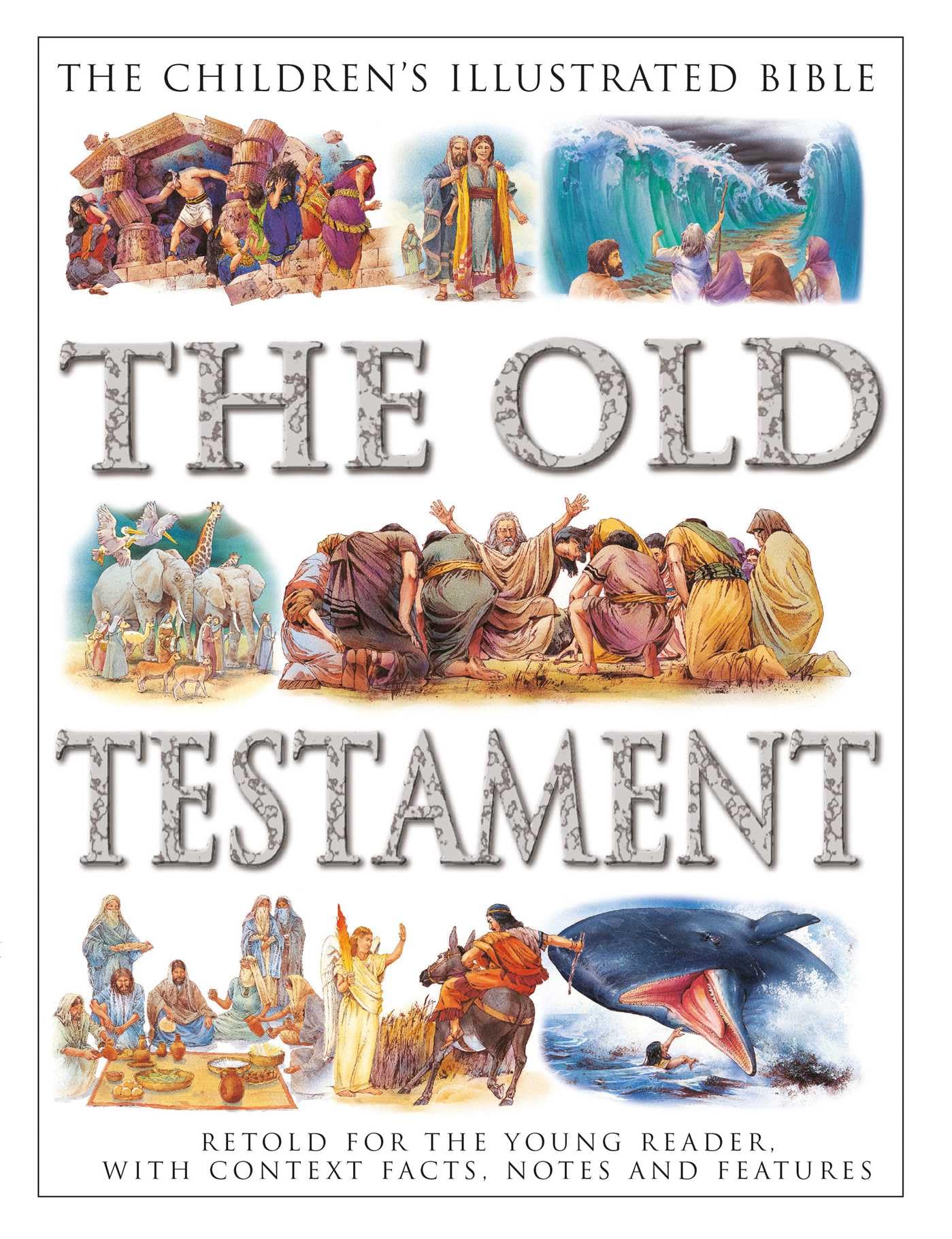 The Children's Illustrated Bible: The Old Testament: Retold for the young reader, with context facts, notes and features