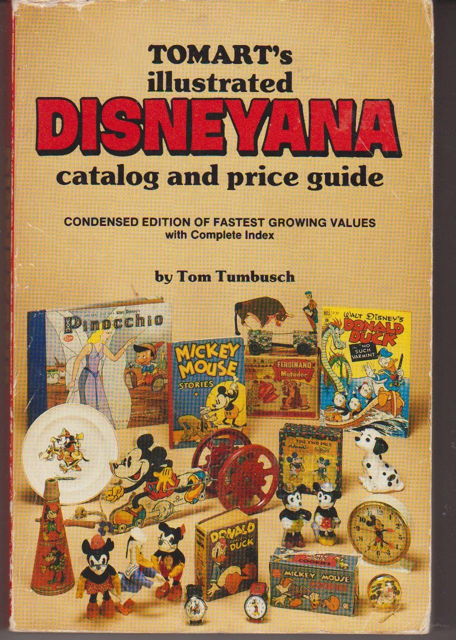 Tomart's Illustrated Disneyana Catalog and Price Guide Tumbusch, Tom