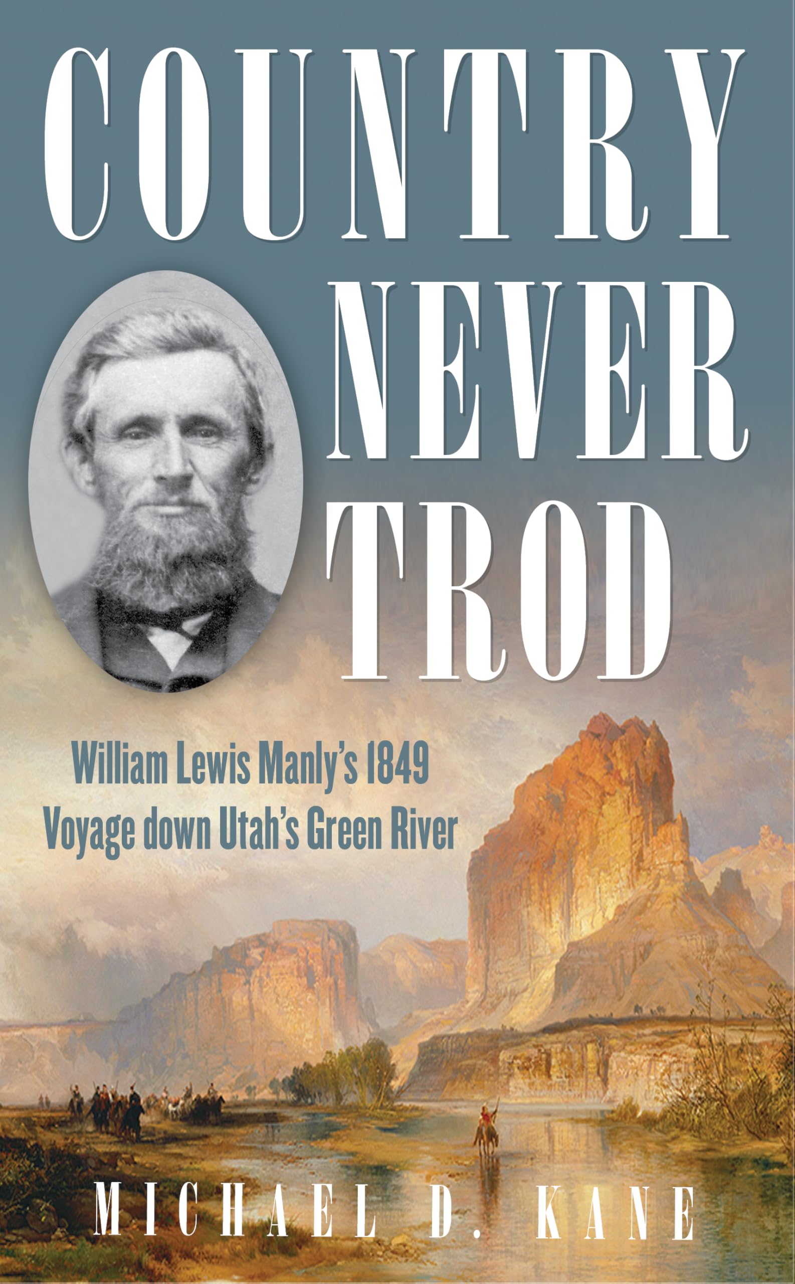 Buy Country Never Trod: William Lewis Manly's 1849 Voyage Down Utah's Green River — BookShops.in